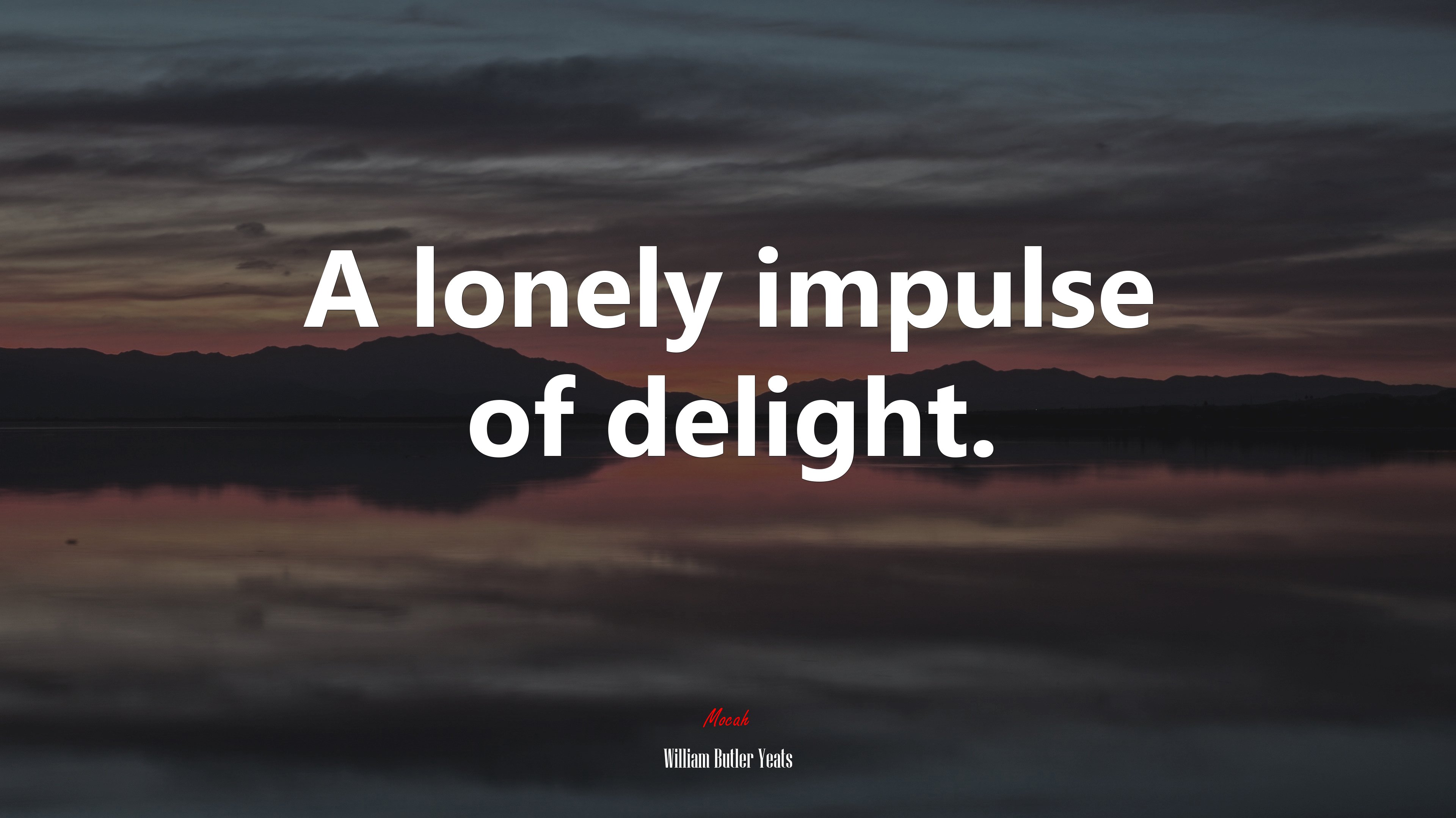 A lonely impulse of delight. | William Butler Yeats quote HD Wallpaper