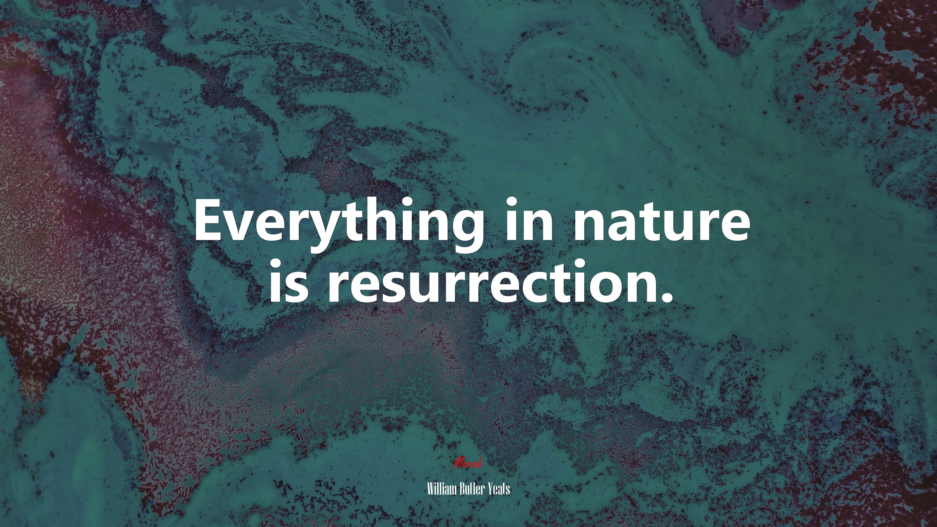 Everything in nature is resurrection. | William Butler Yeats quote HD Wallpaper
