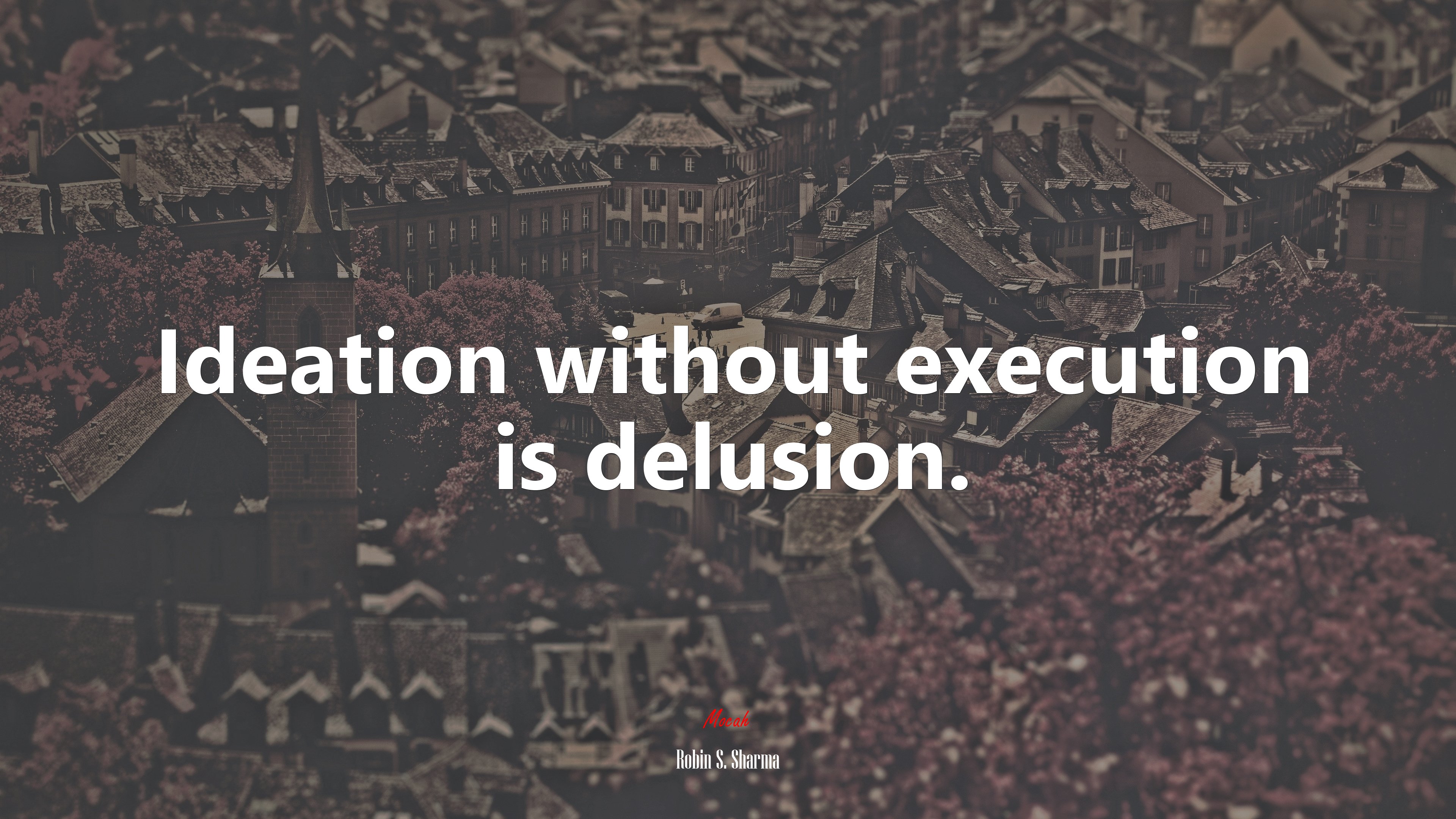 Ideation without execution is delusion. | Robin S. Sharma quote HD Wallpaper