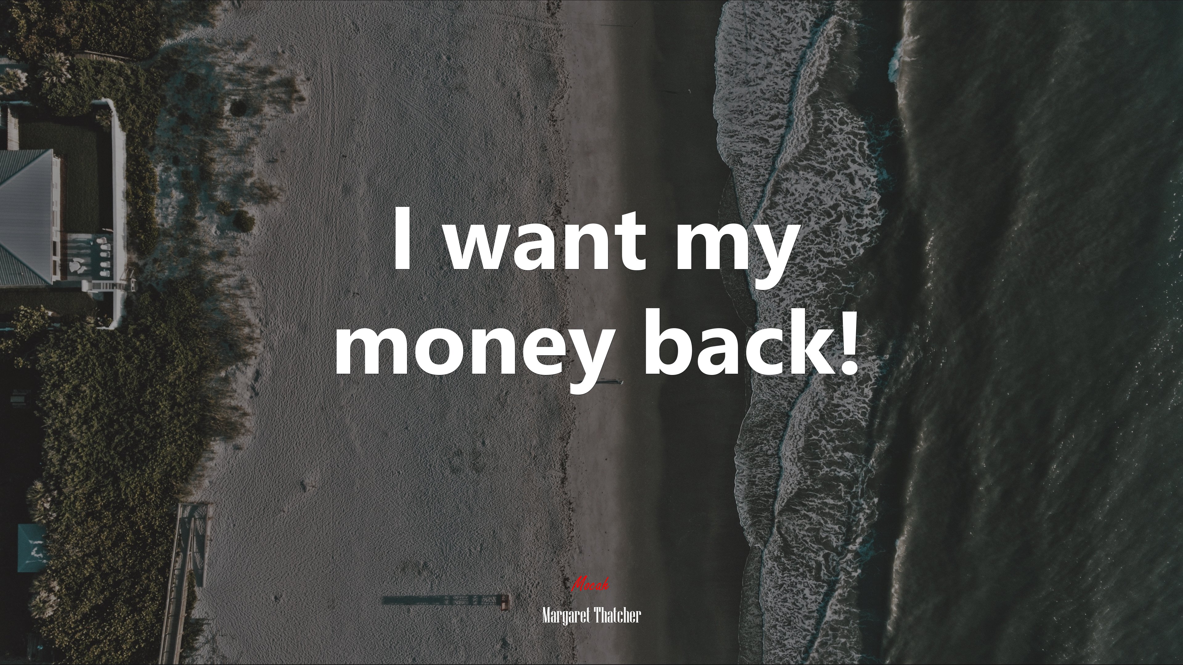 I want my money back! | Margaret Thatcher quote HD Wallpaper