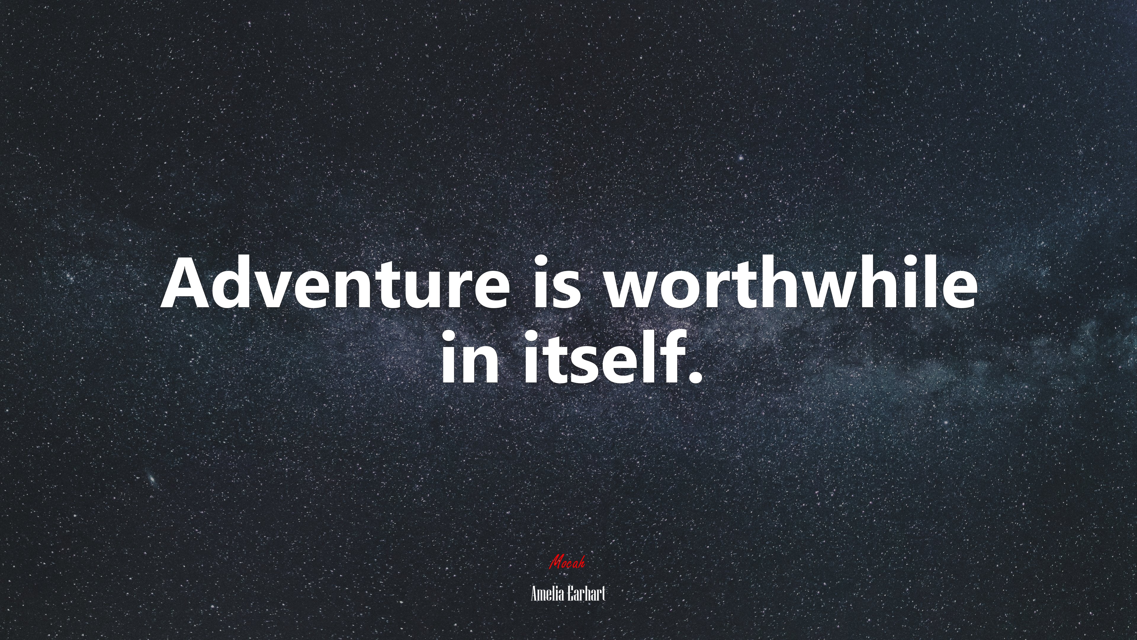 Adventure is worthwhile in itself. | Amelia Earhart quote HD Wallpaper