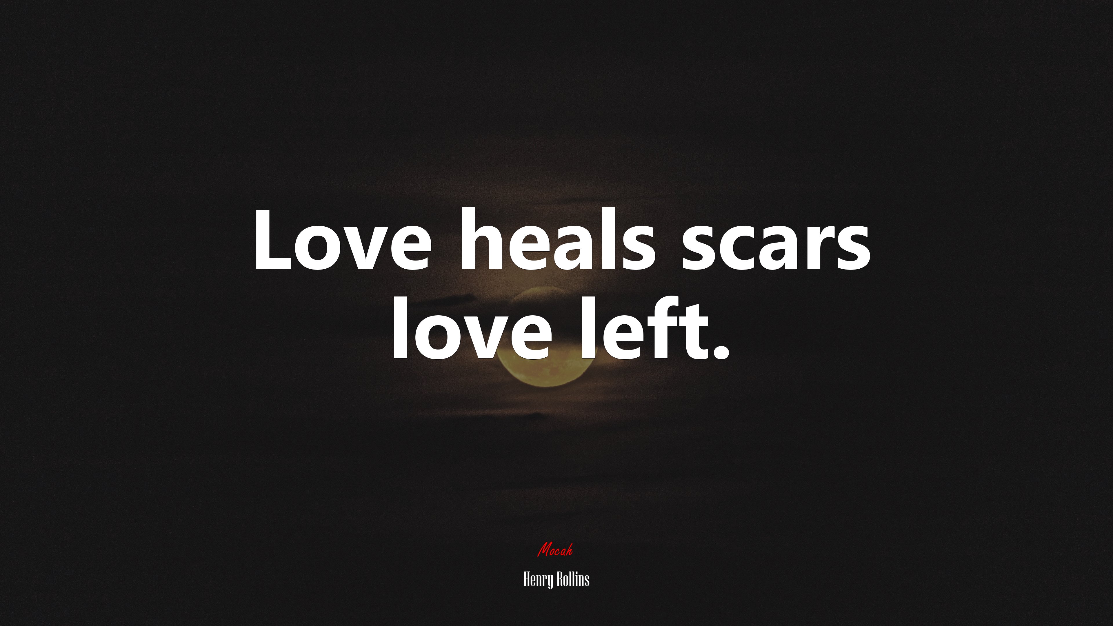 Love heals scars love left. | Henry Rollins quote HD Wallpaper