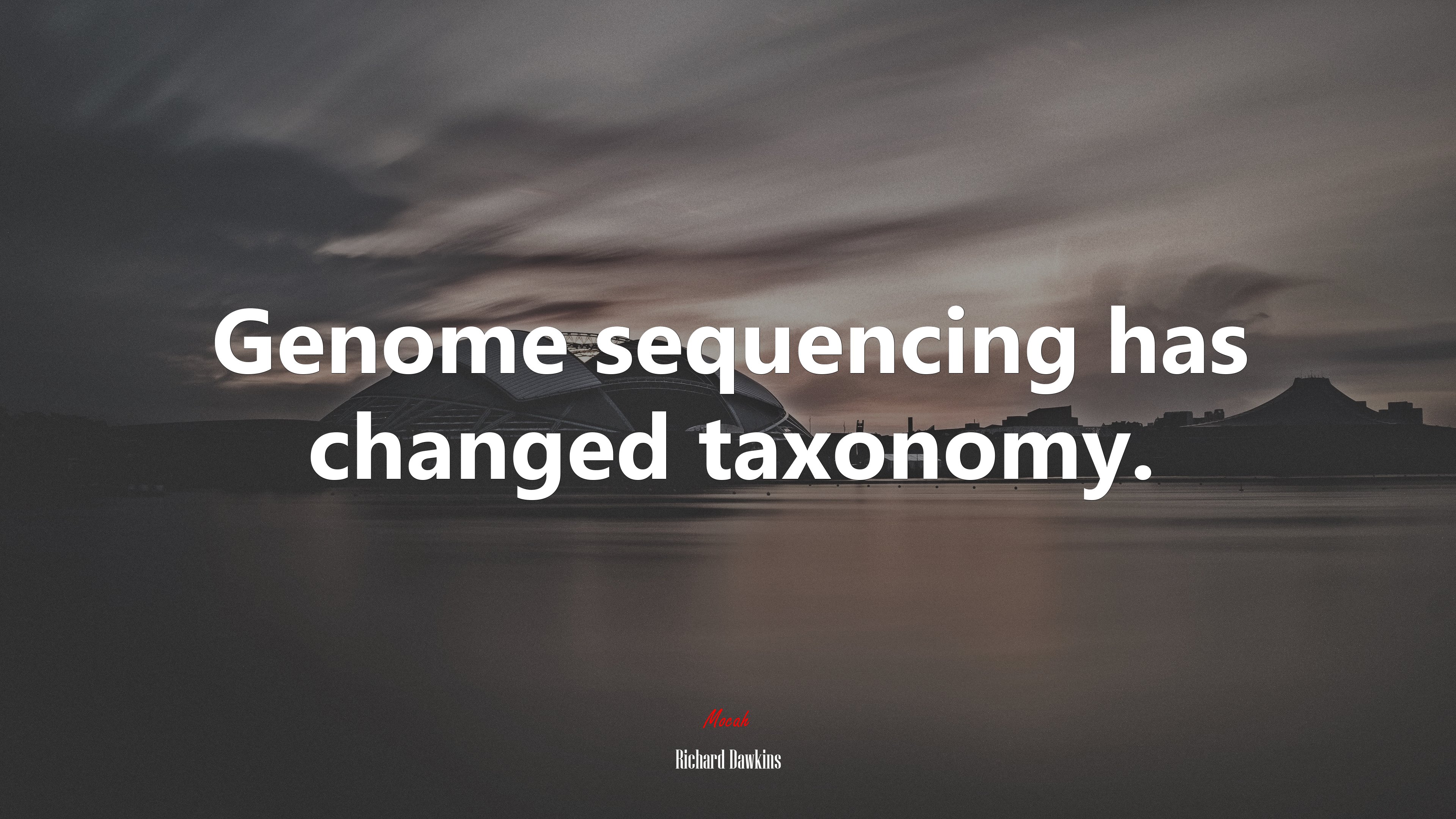 Genome sequencing has changed taxonomy. | Richard Dawkins quote HD Wallpaper