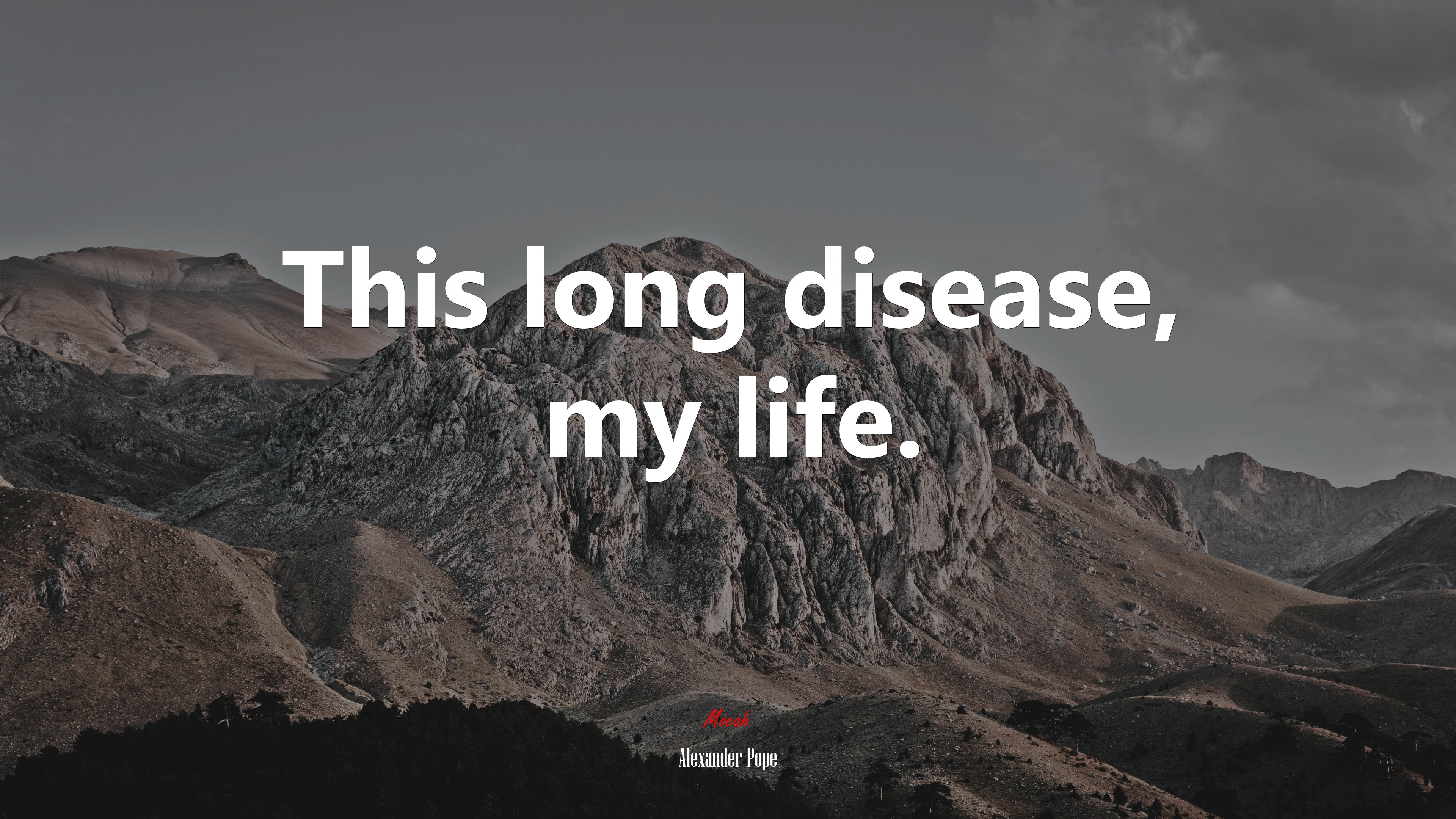 This long disease, my life. | Alexander Pope quote HD Wallpaper