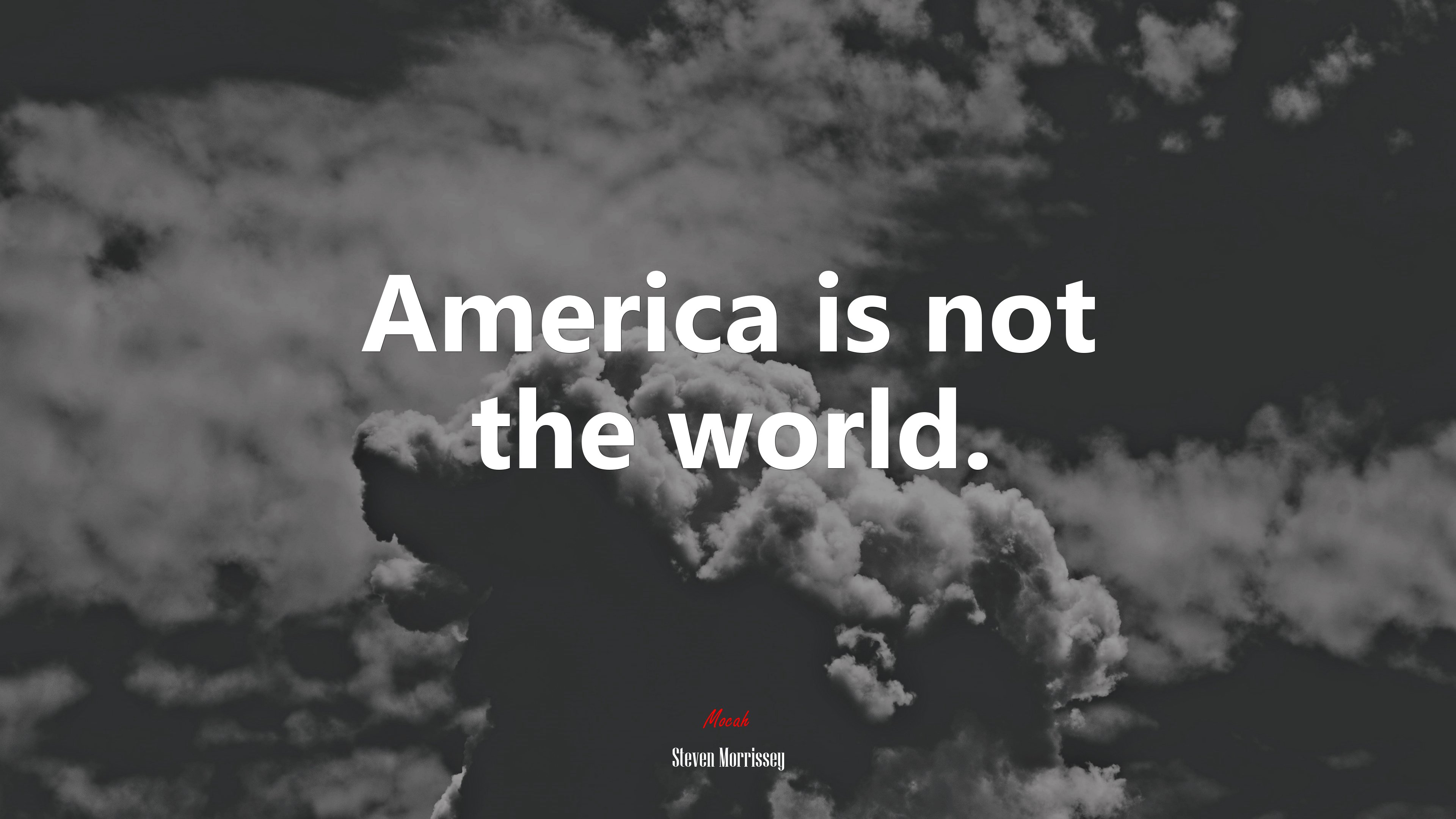 America is not the world. | Steven Morrissey quote HD Wallpaper