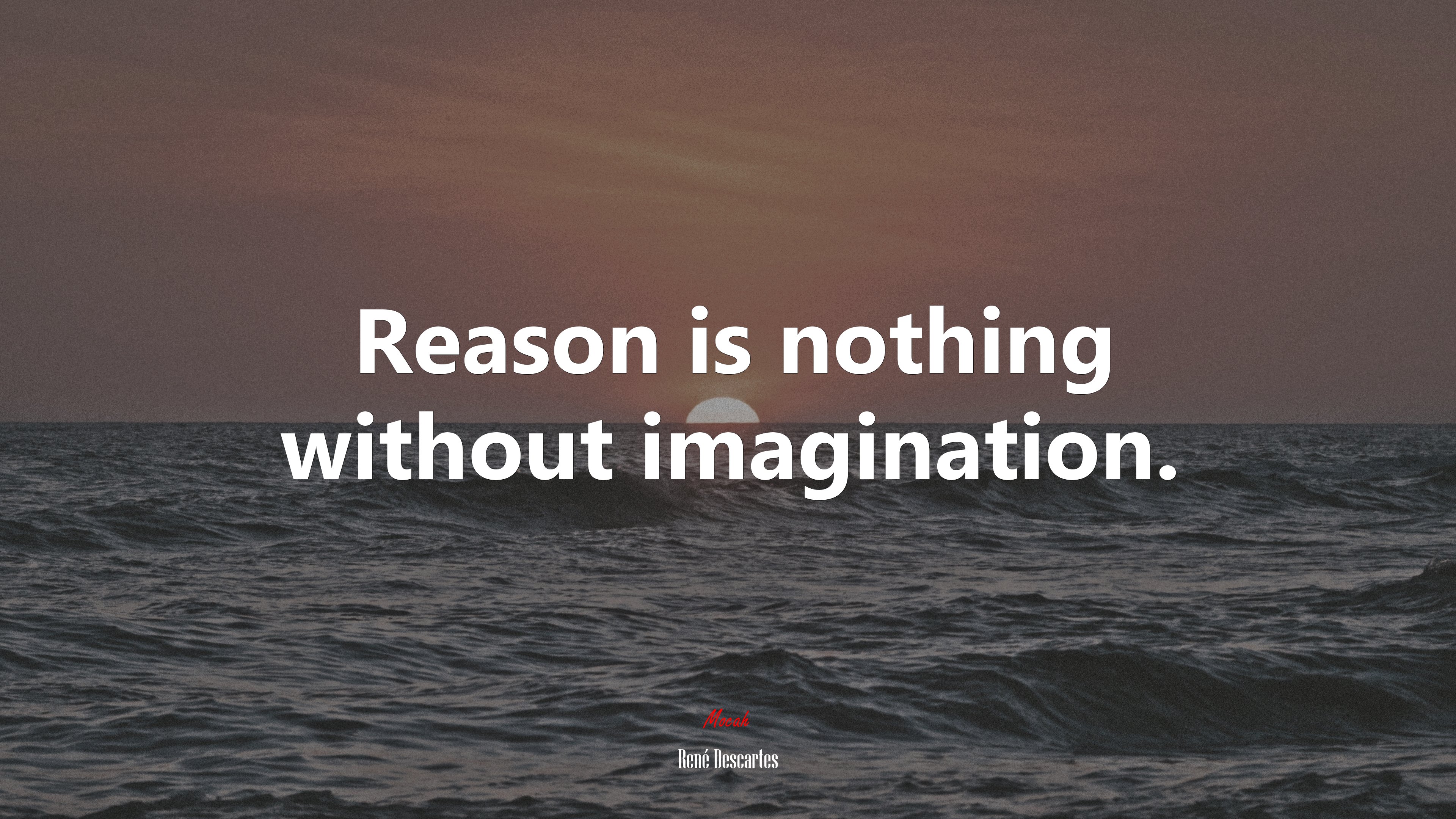 Reason is nothing without imagination. | René Descartes quote HD Wallpaper