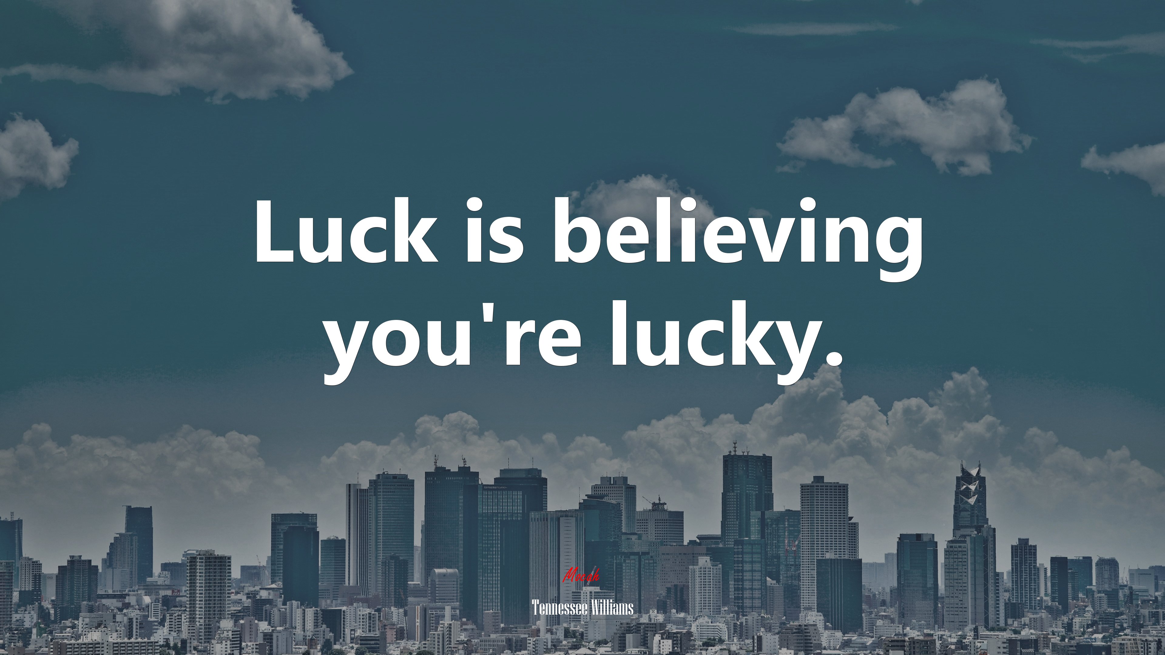 Luck is believing you’re lucky. | Tennessee Williams quote HD Wallpaper