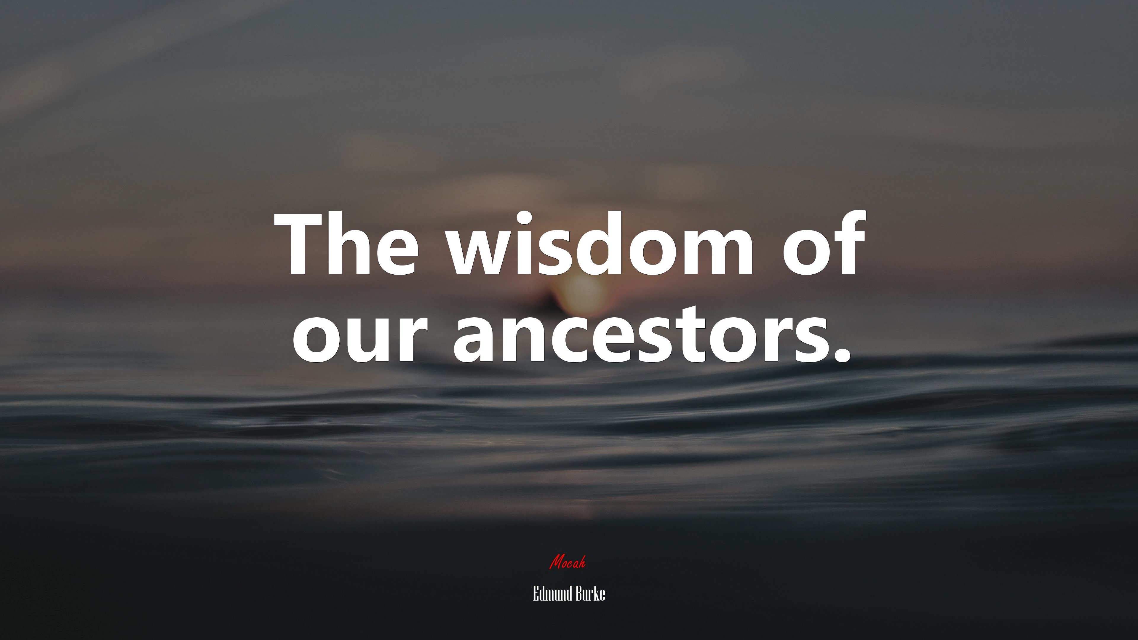 The wisdom of our ancestors. | Edmund Burke quote HD Wallpaper