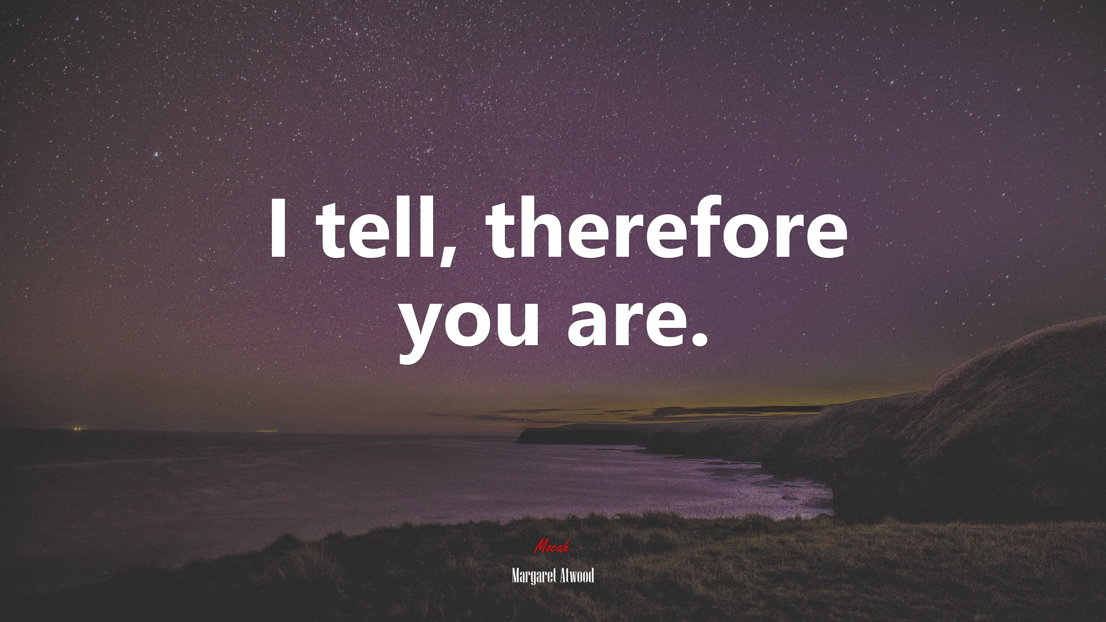 I tell, therefore you are. | Margaret Atwood quote HD Wallpaper