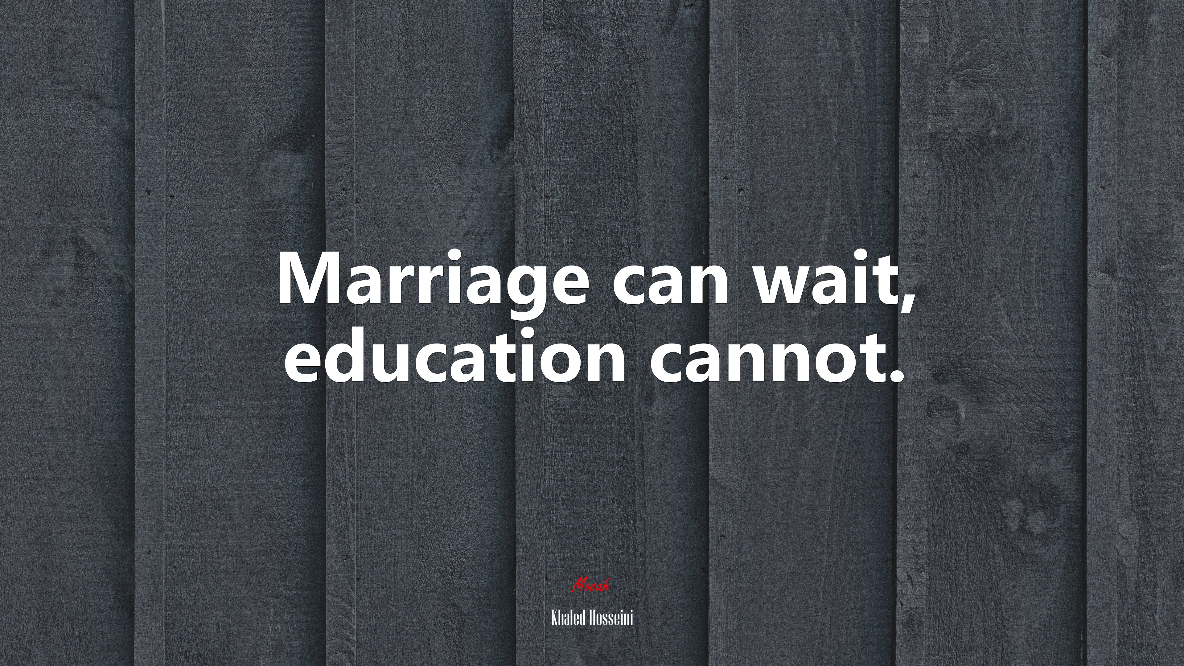 Marriage can wait, education cannot. | Khaled Hosseini quote HD Wallpaper