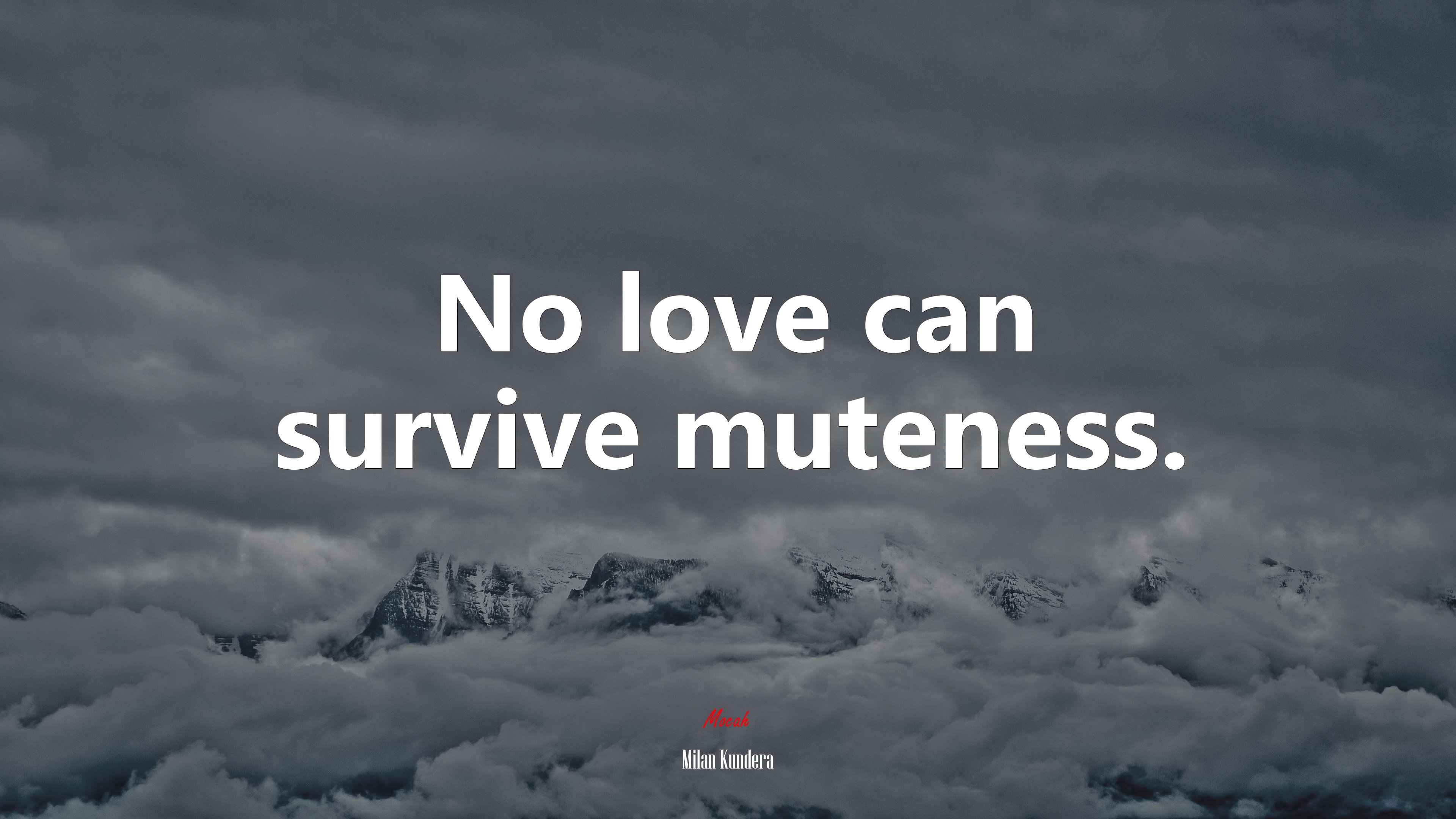 No love can survive muteness. | Milan Kundera quote HD Wallpaper