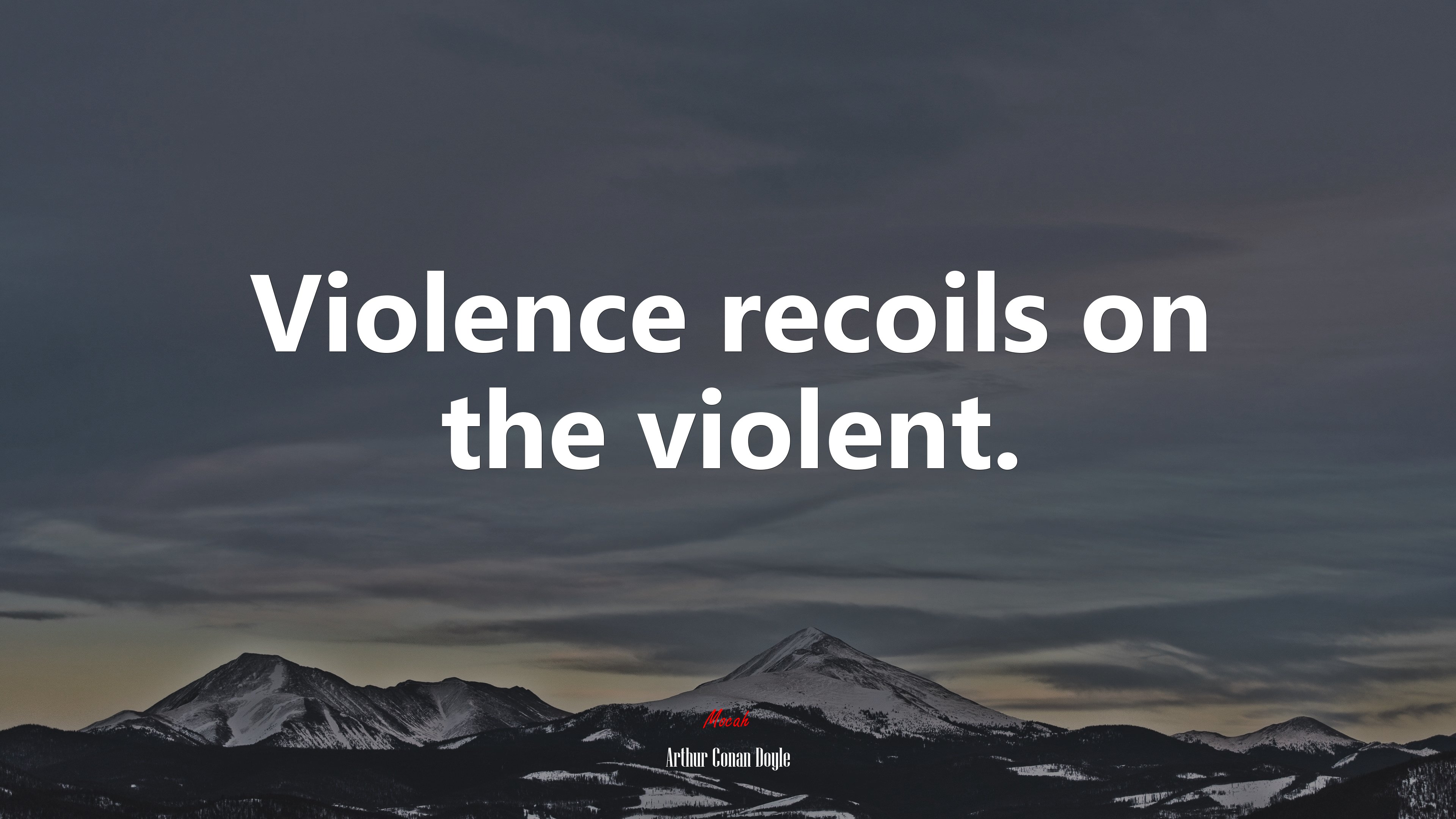 Violence recoils on the violent. | Arthur Conan Doyle quote HD Wallpaper