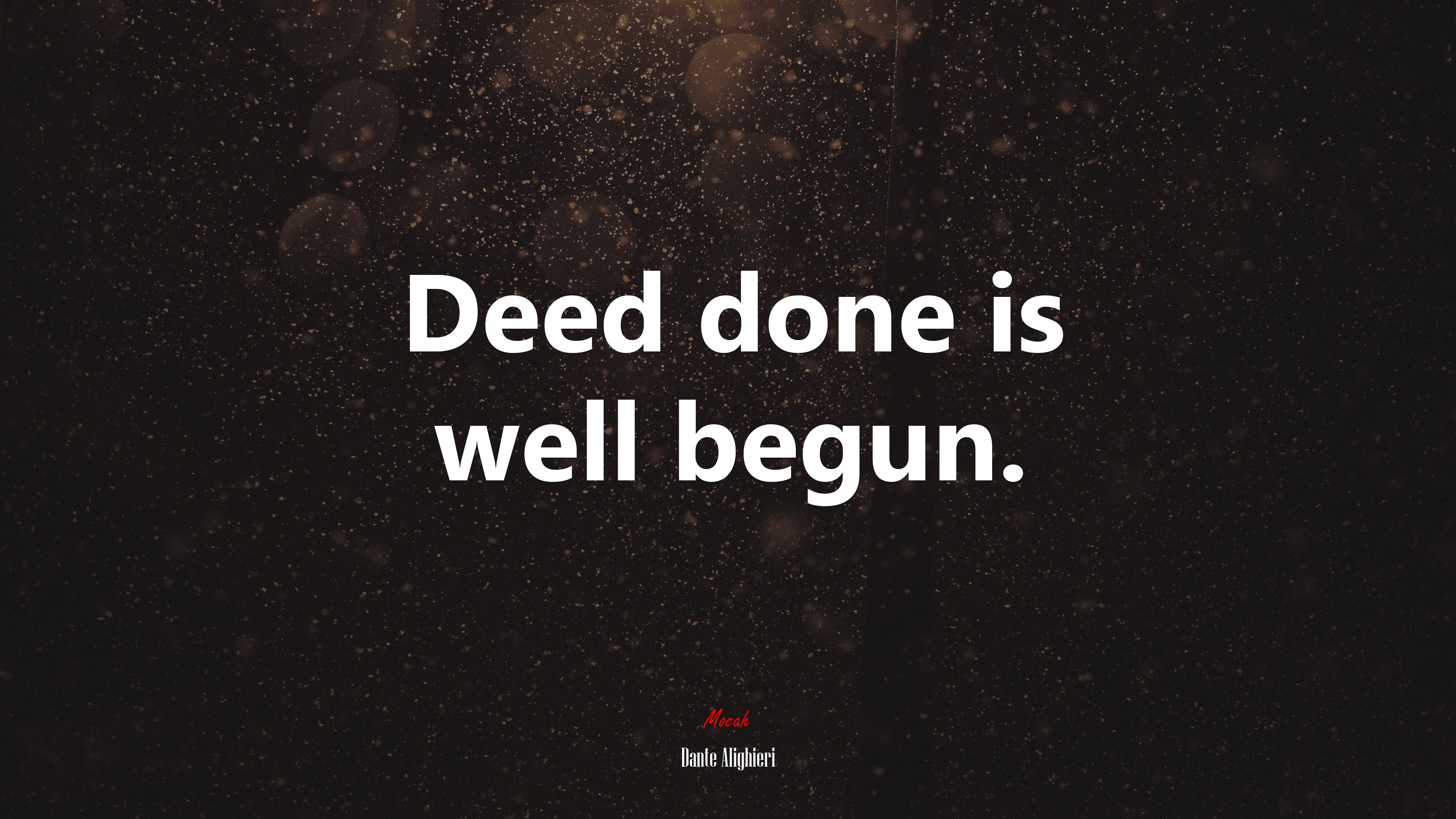 Deed done is well begun. | Dante Alighieri quote HD Wallpaper