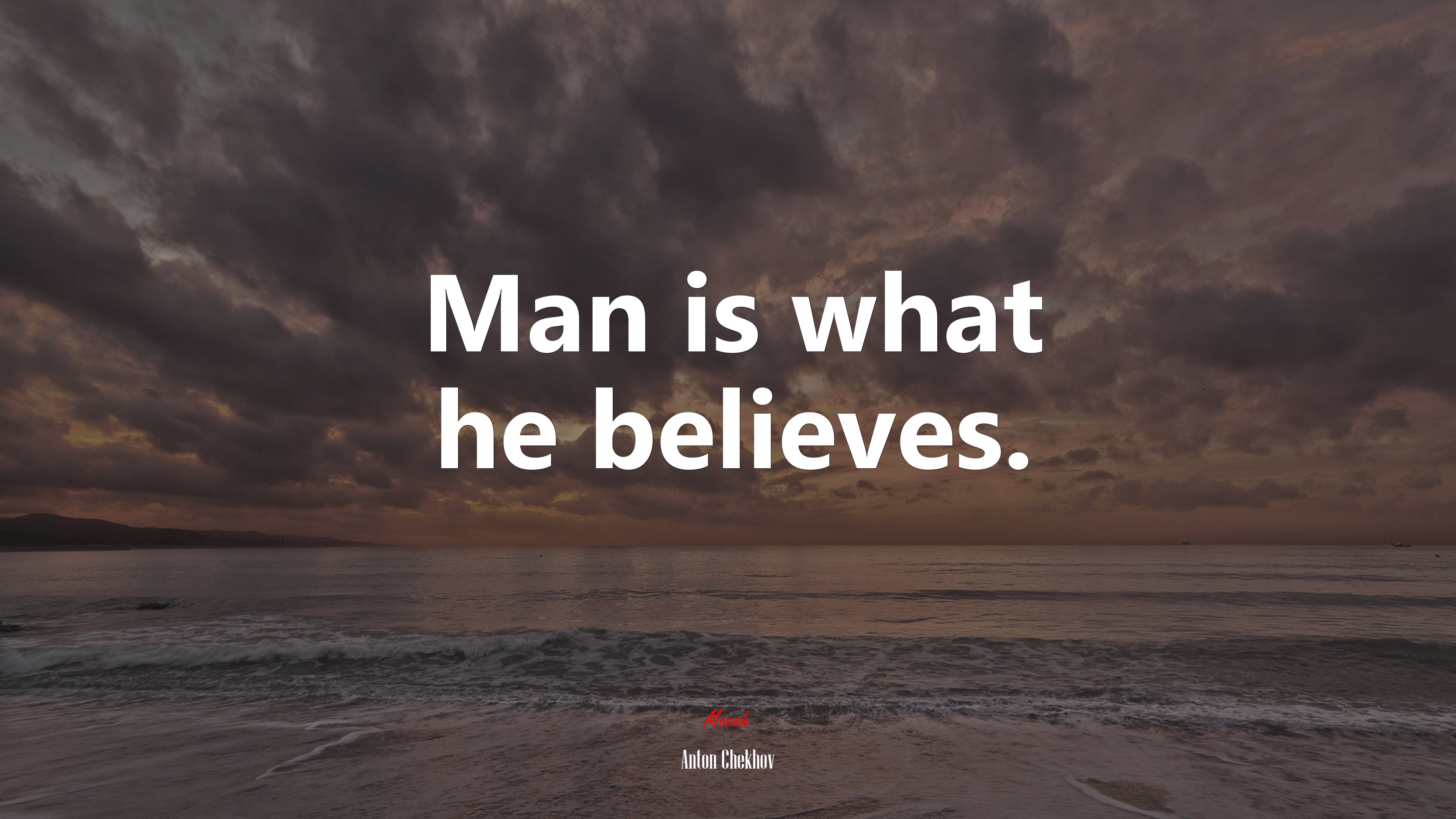 Man is what he believes. | Anton Chekhov quote HD Wallpaper