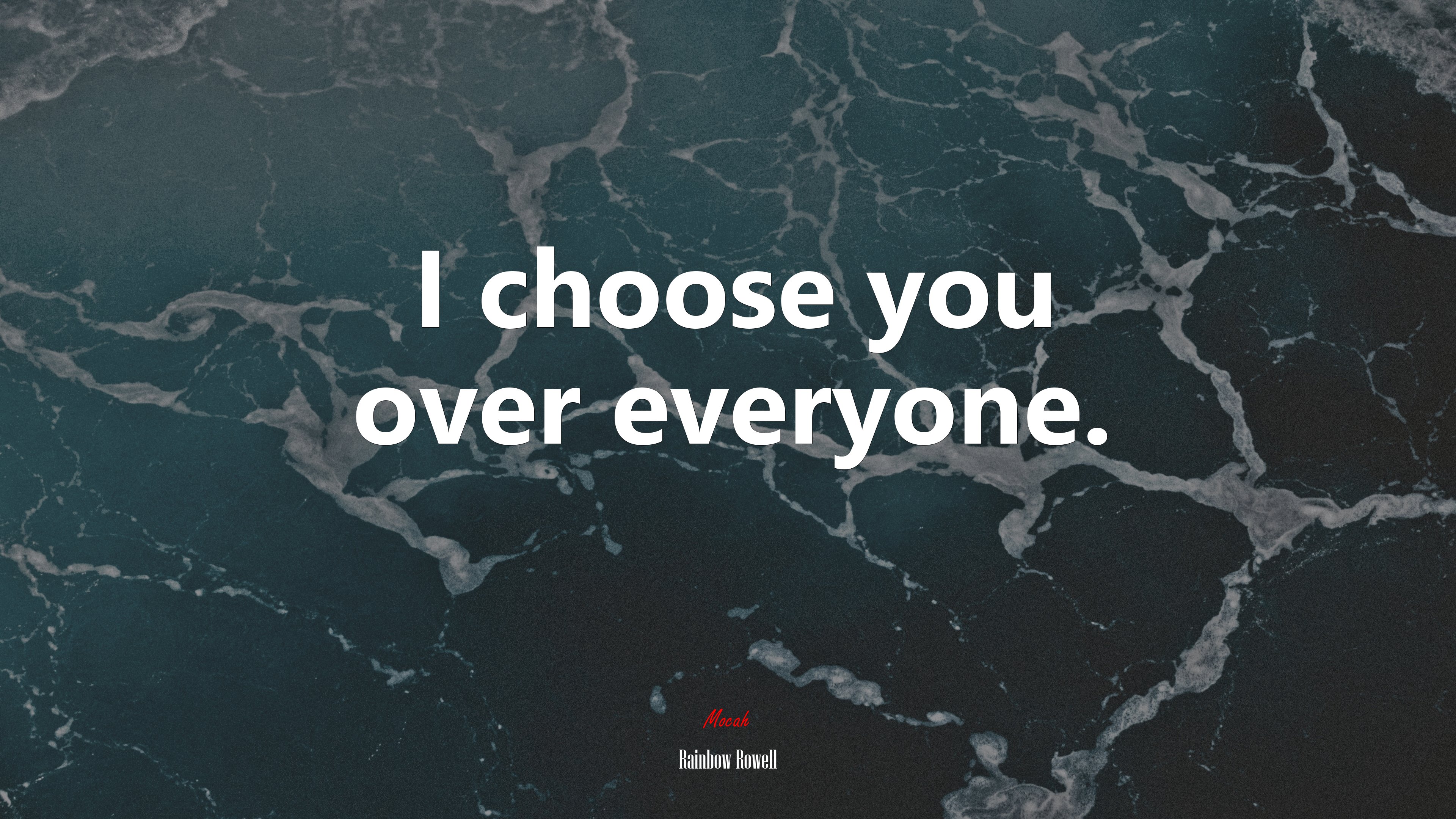 I choose you over everyone. | Rainbow Rowell quote HD Wallpaper