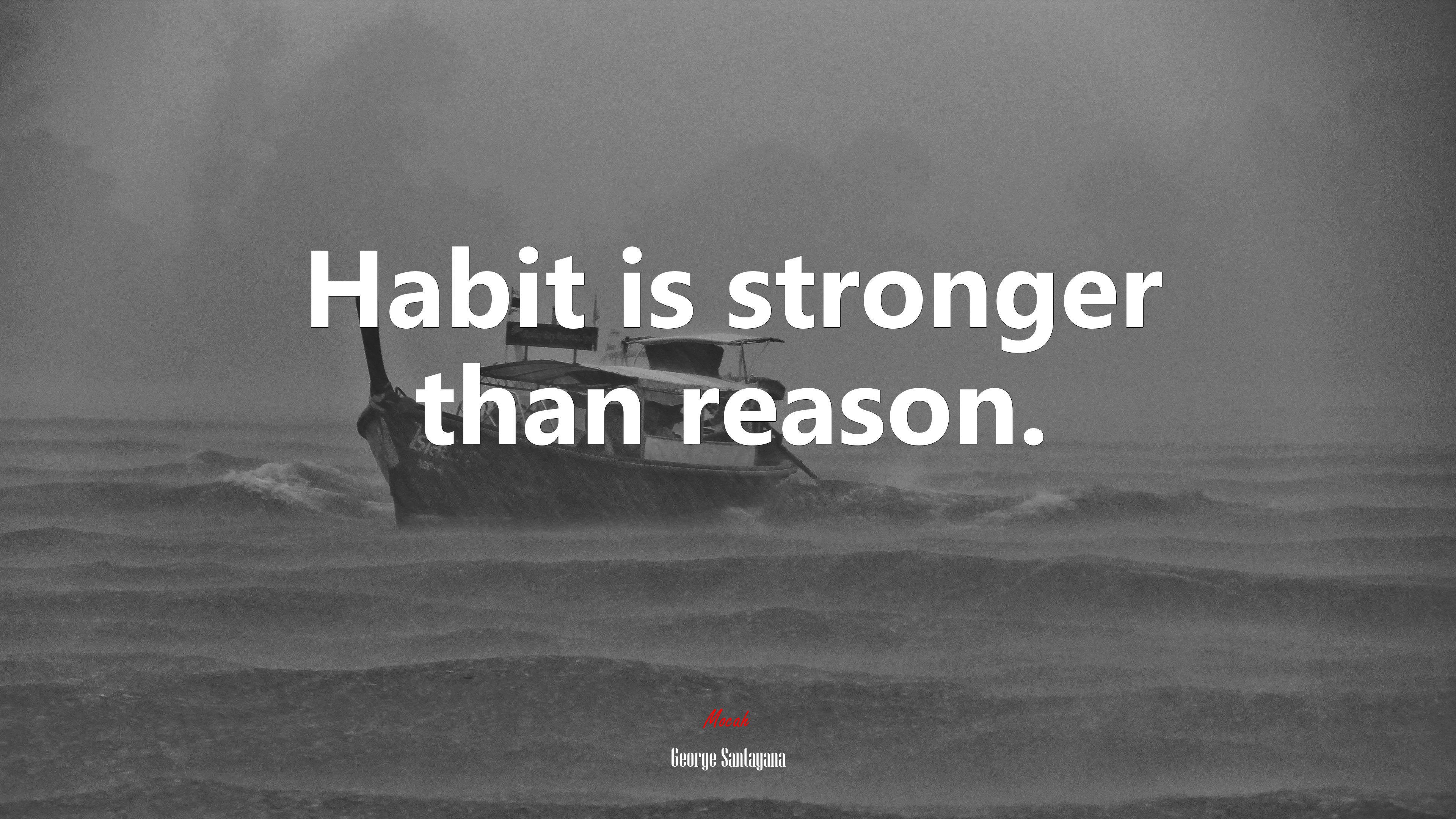 Habit is stronger than reason. | George Santayana quote HD Wallpaper