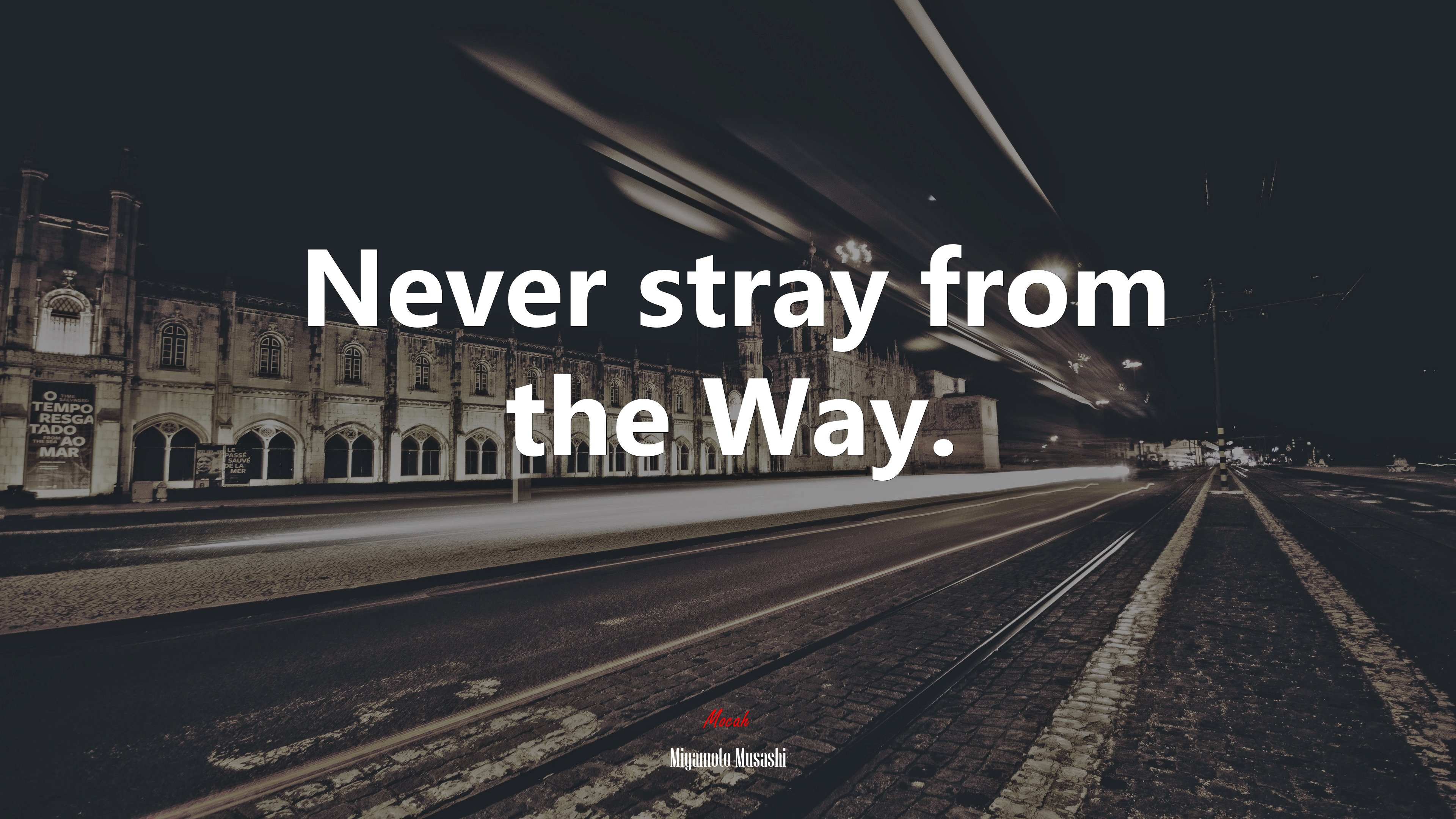 Never stray from the Way. | Miyamoto Musashi quote HD Wallpaper