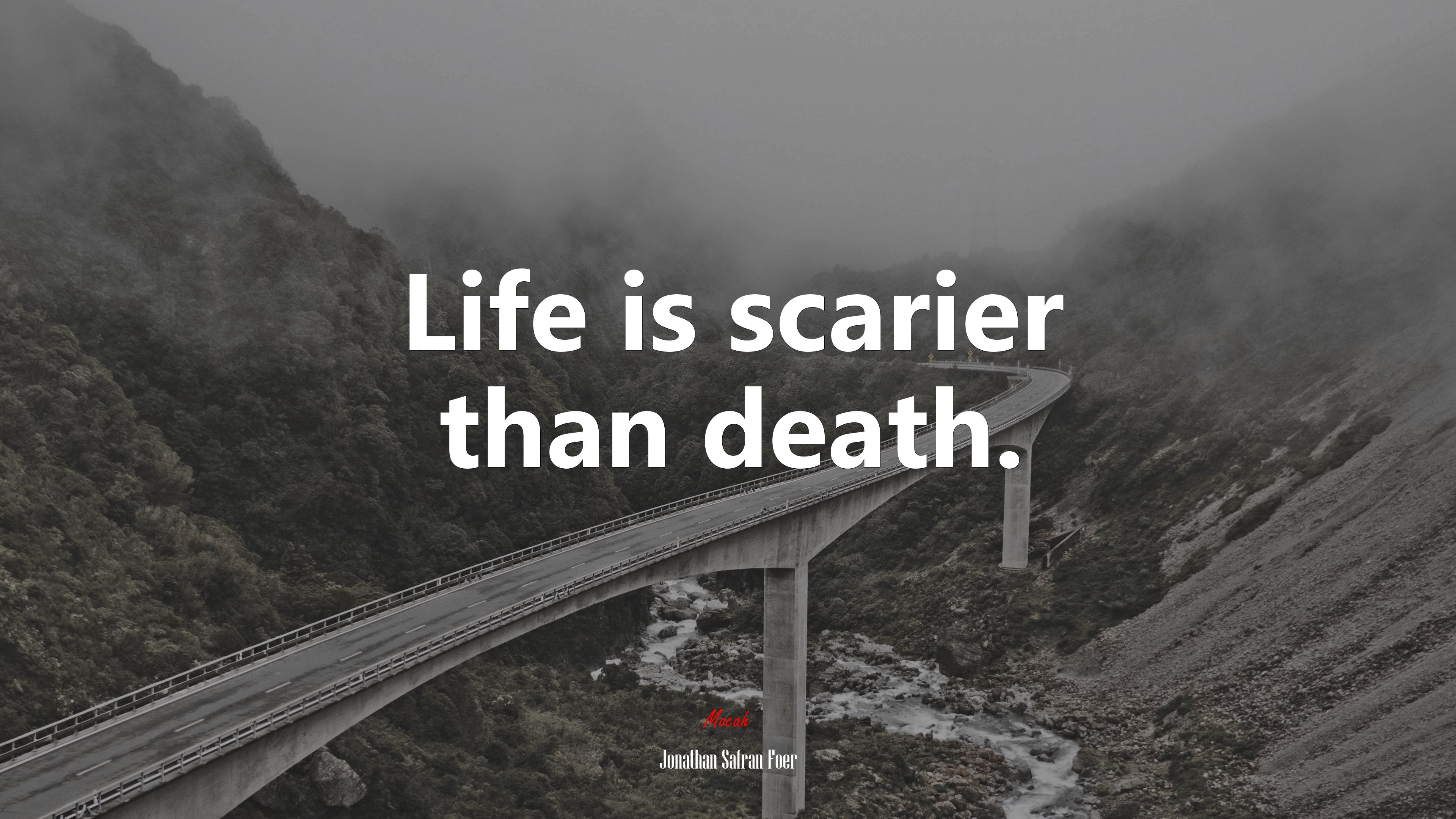 Life is scarier than death. | Jonathan Safran Foer quote HD Wallpaper
