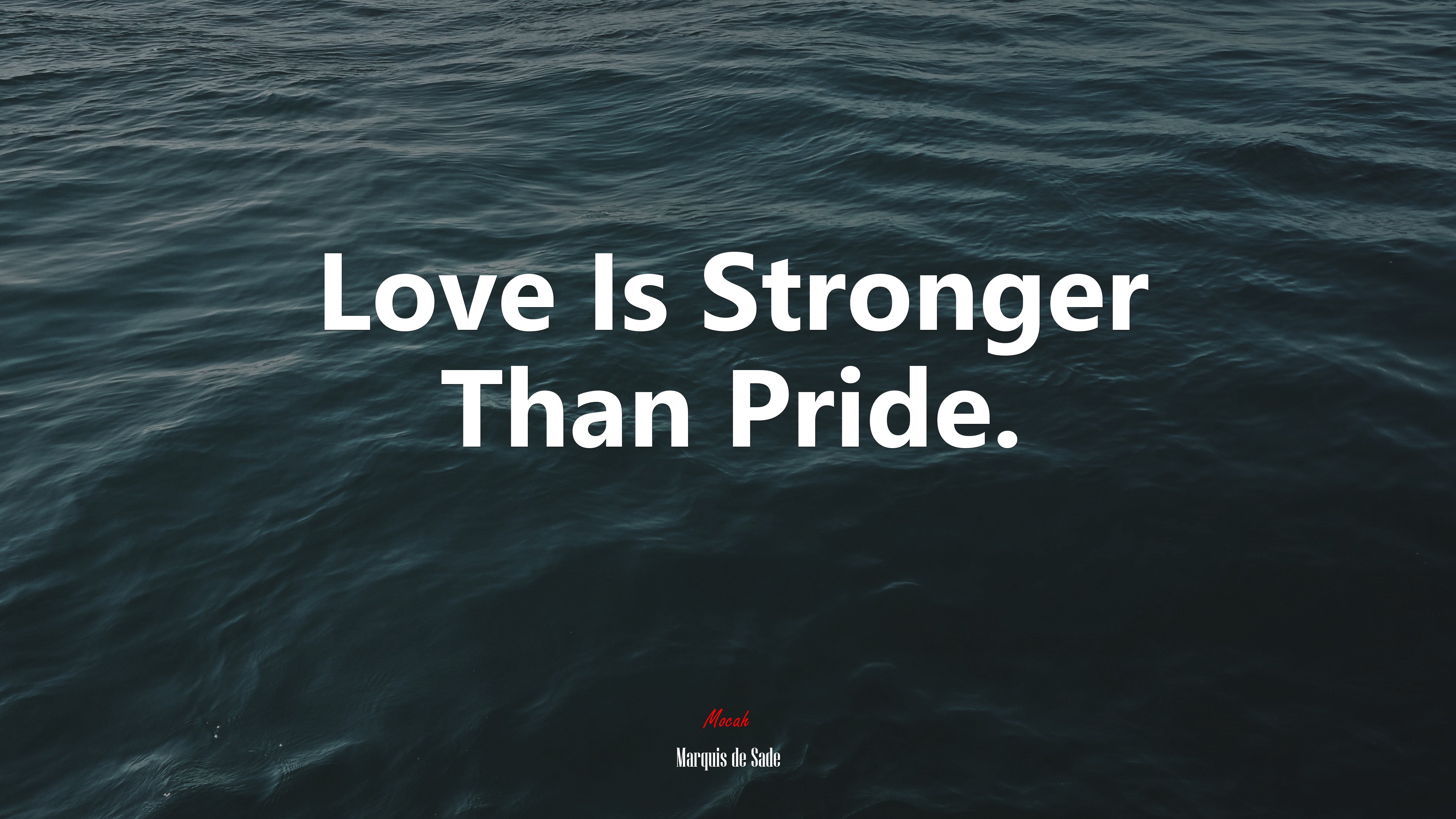 Love Is Stronger Than Pride. | Marquis de Sade quote HD Wallpaper