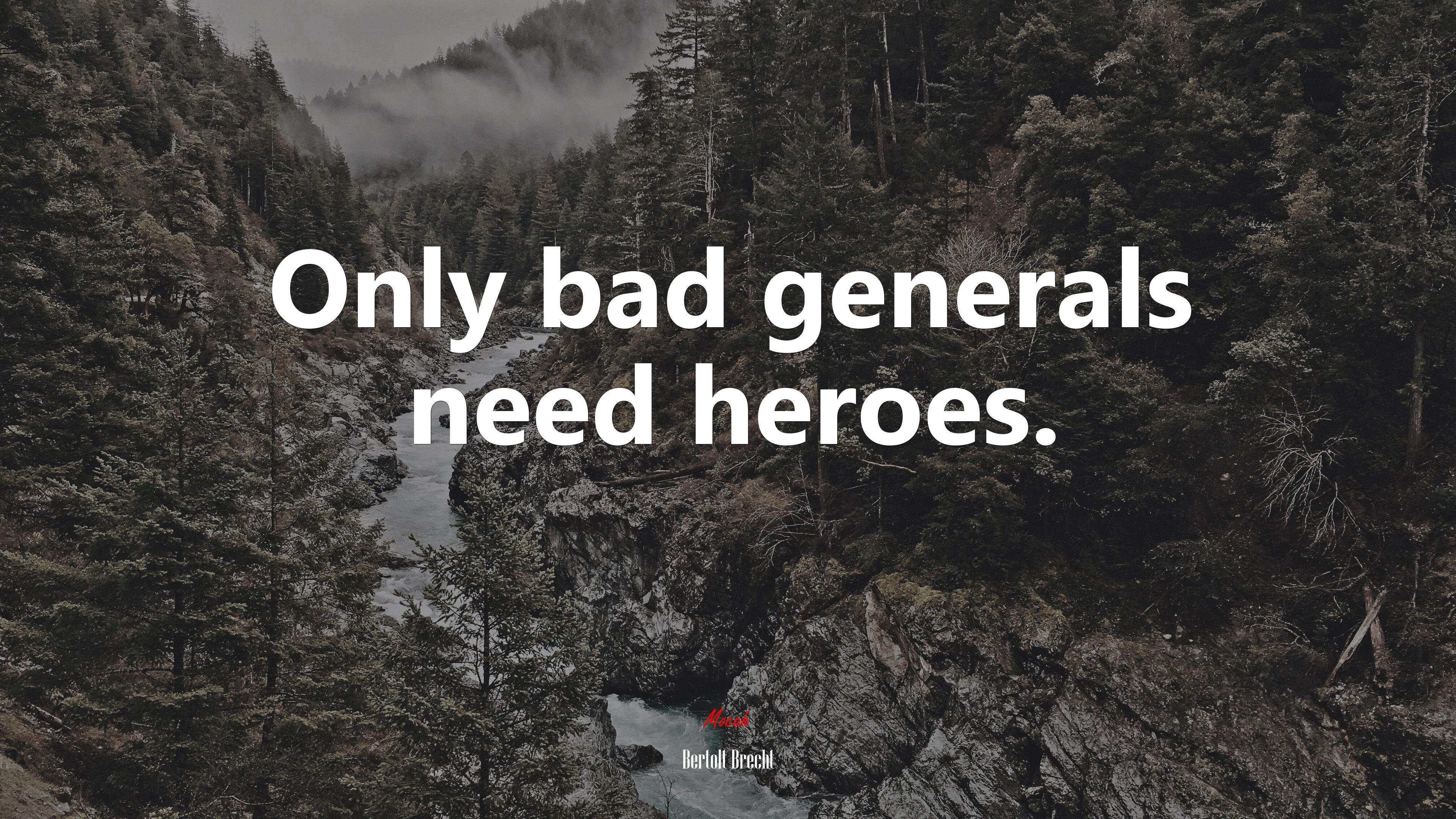 Only bad generals need heroes. | Bertolt Brecht quote HD Wallpaper
