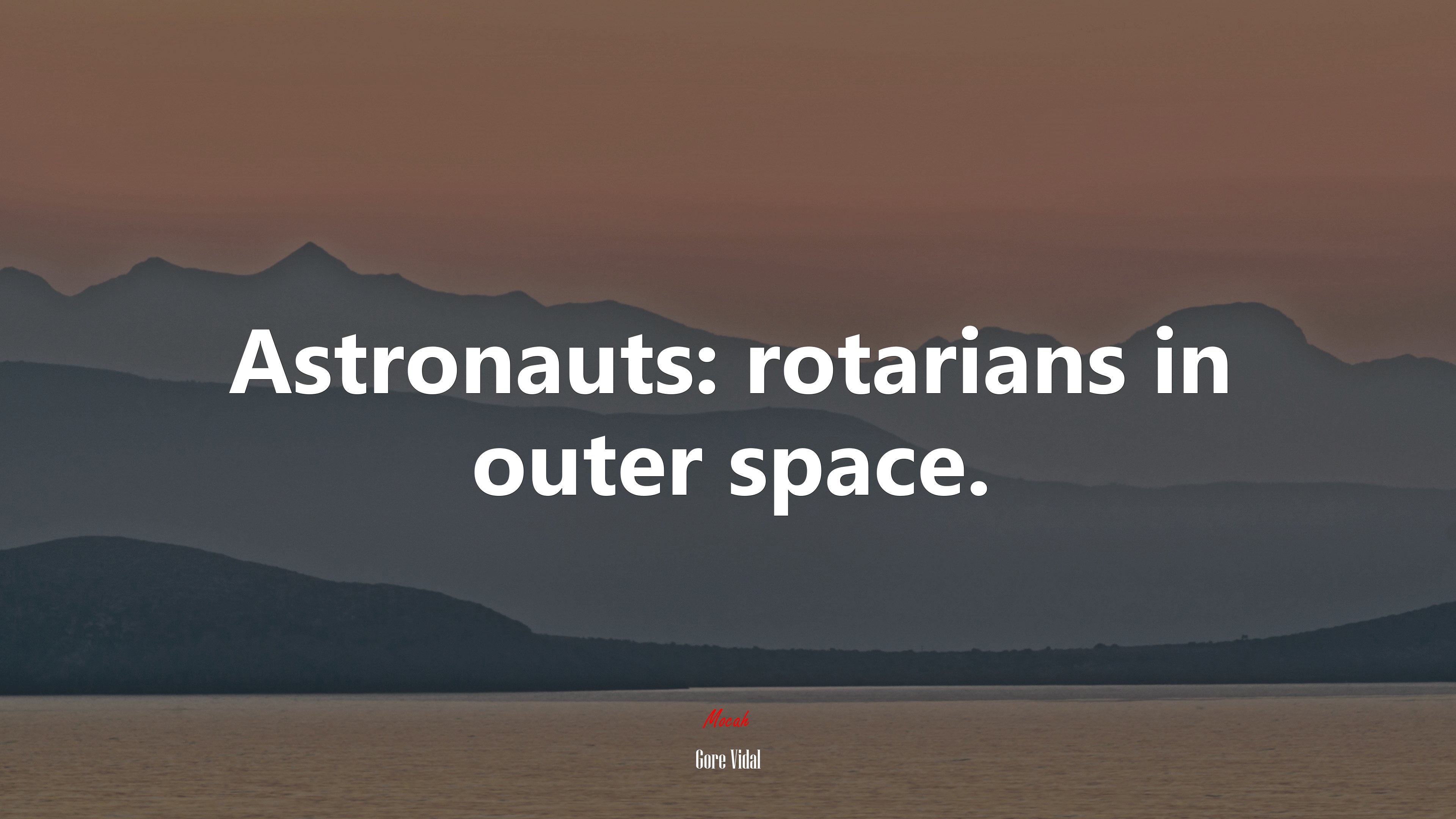 Astronauts: rotarians in outer space. | Gore Vidal quote HD Wallpaper