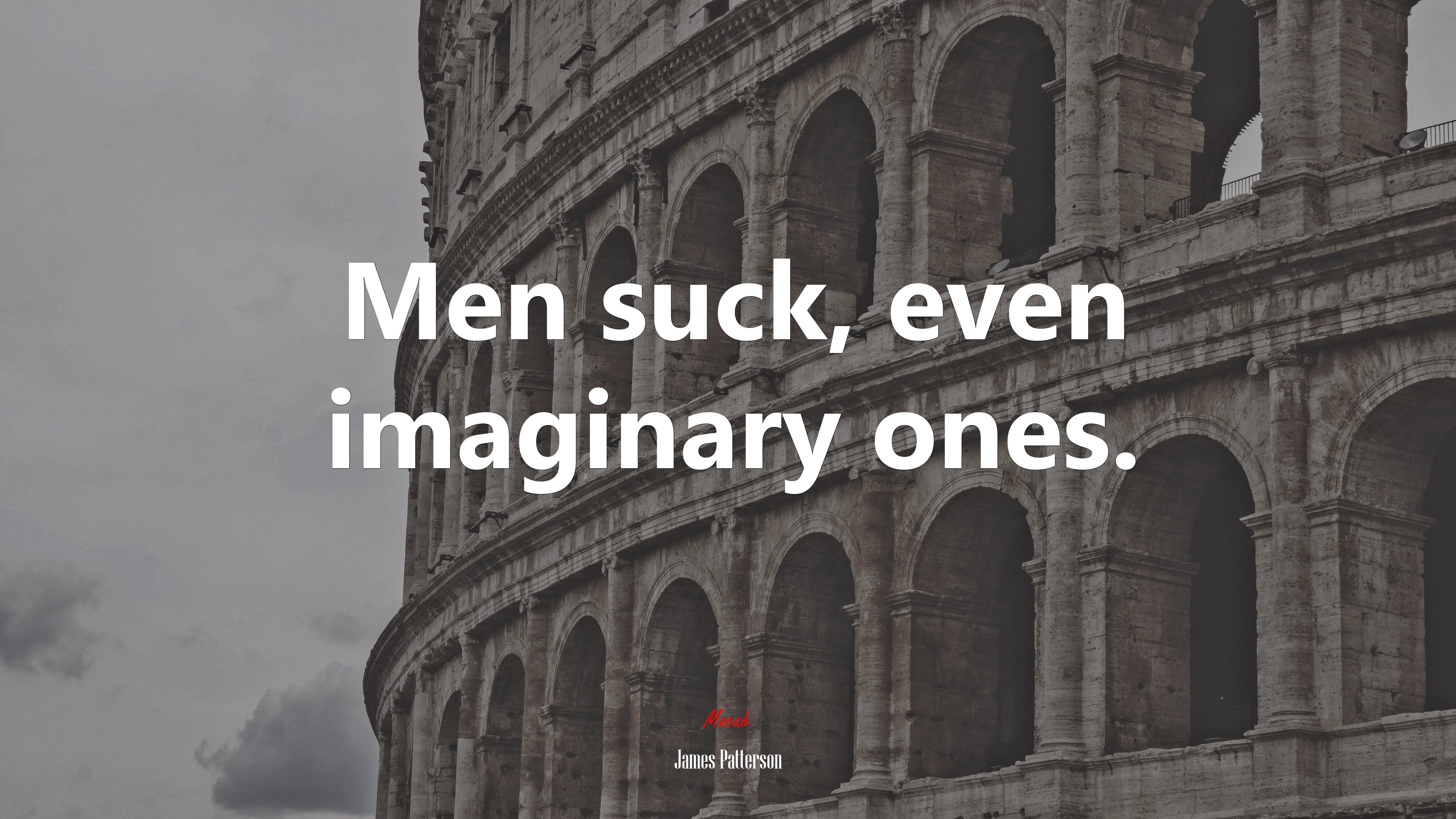Men suck, even imaginary ones. | James Patterson quote HD Wallpaper