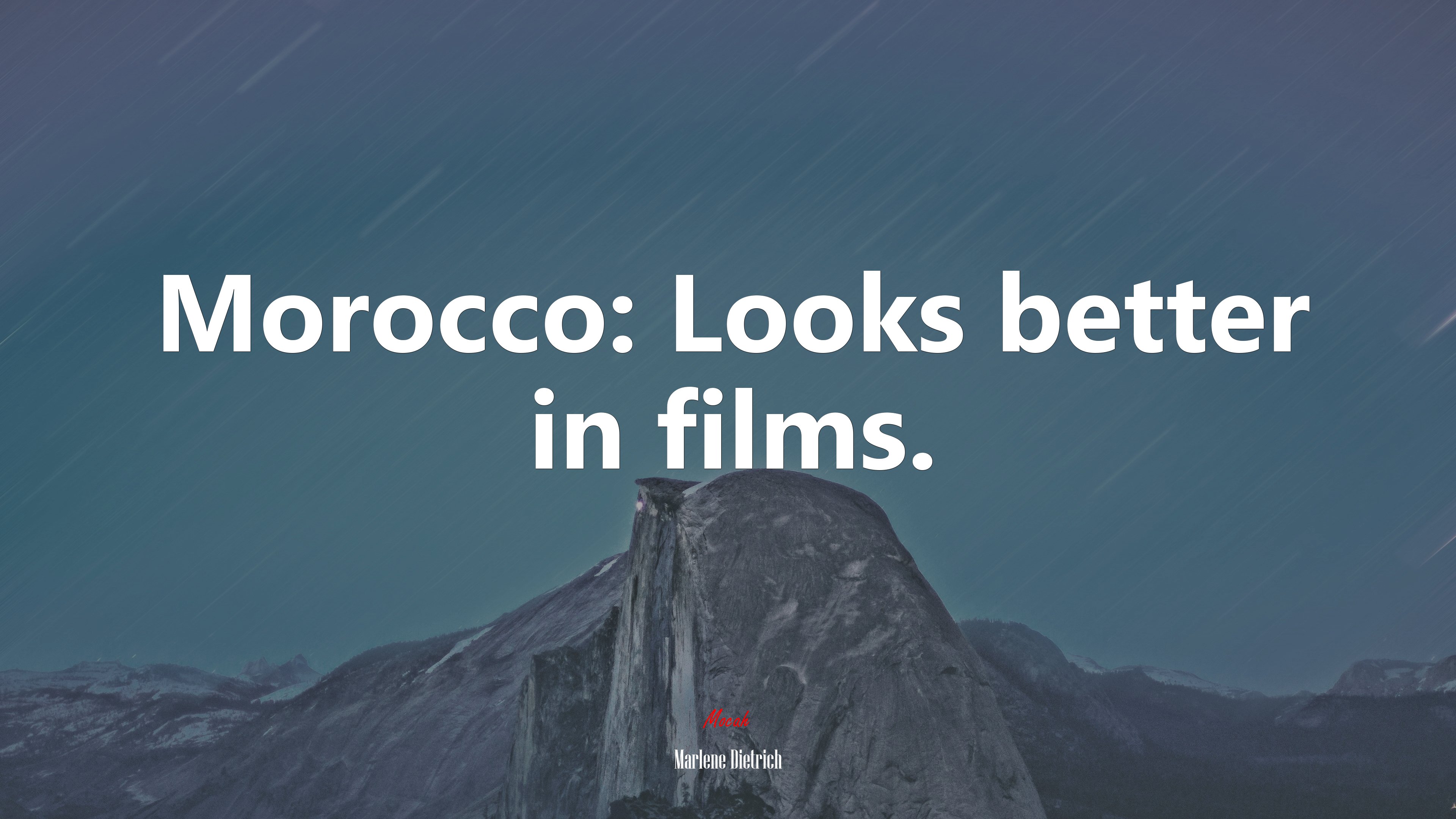 Morocco: Looks better in films. | Marlene Dietrich quote HD Wallpaper