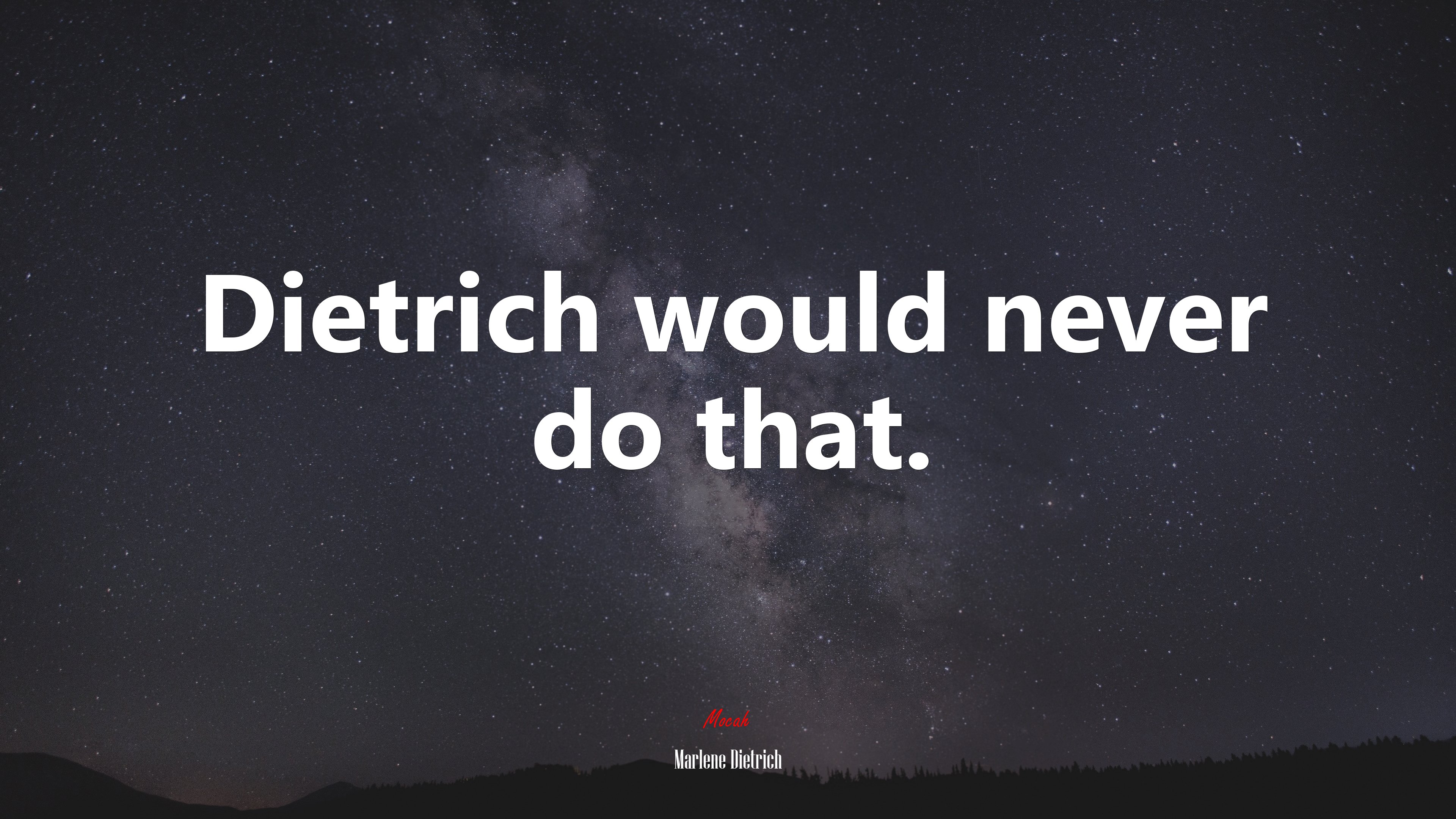 Dietrich would never do that. | Marlene Dietrich quote HD Wallpaper