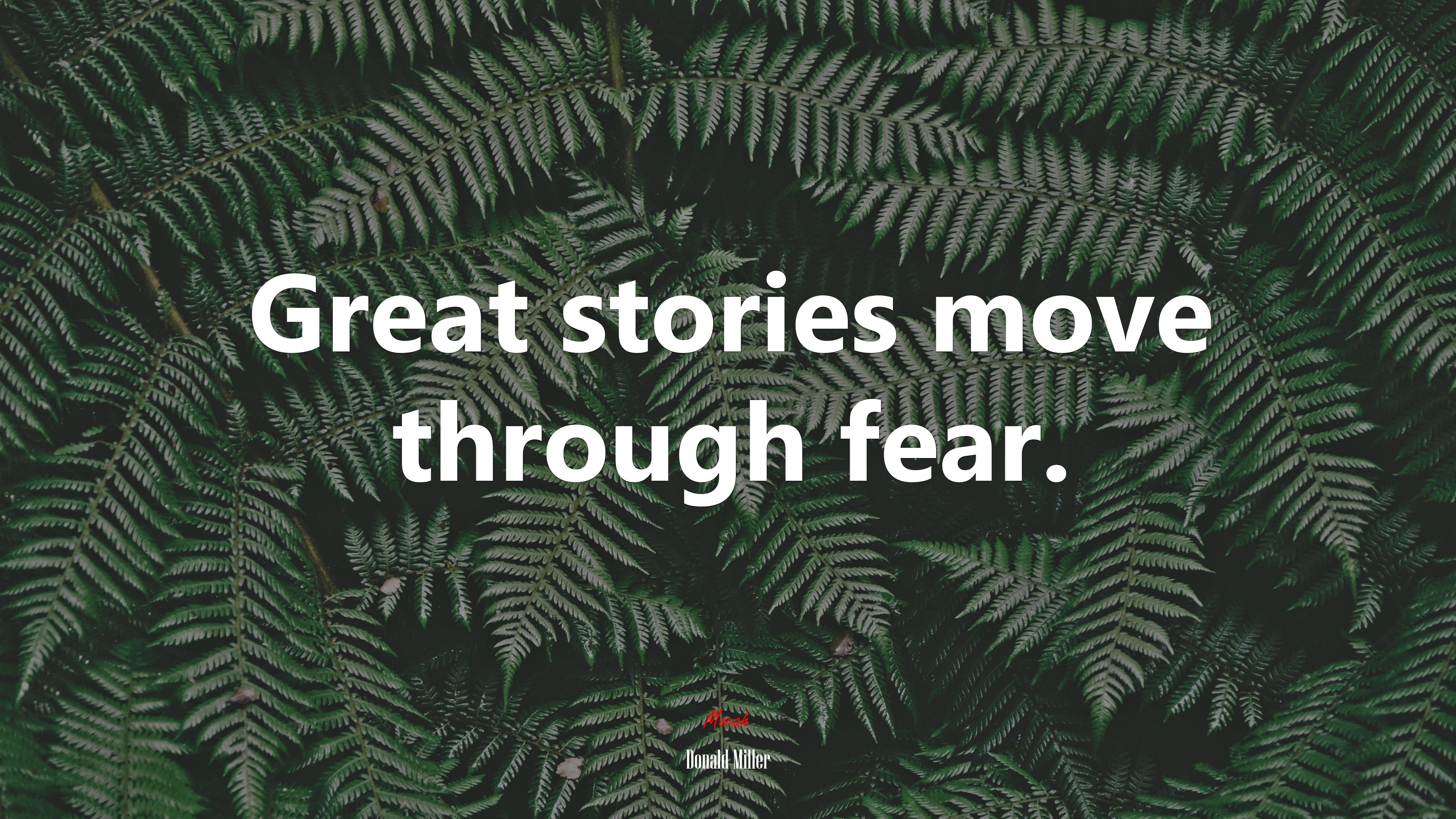 Great stories move through fear. | Donald Miller quote HD Wallpaper