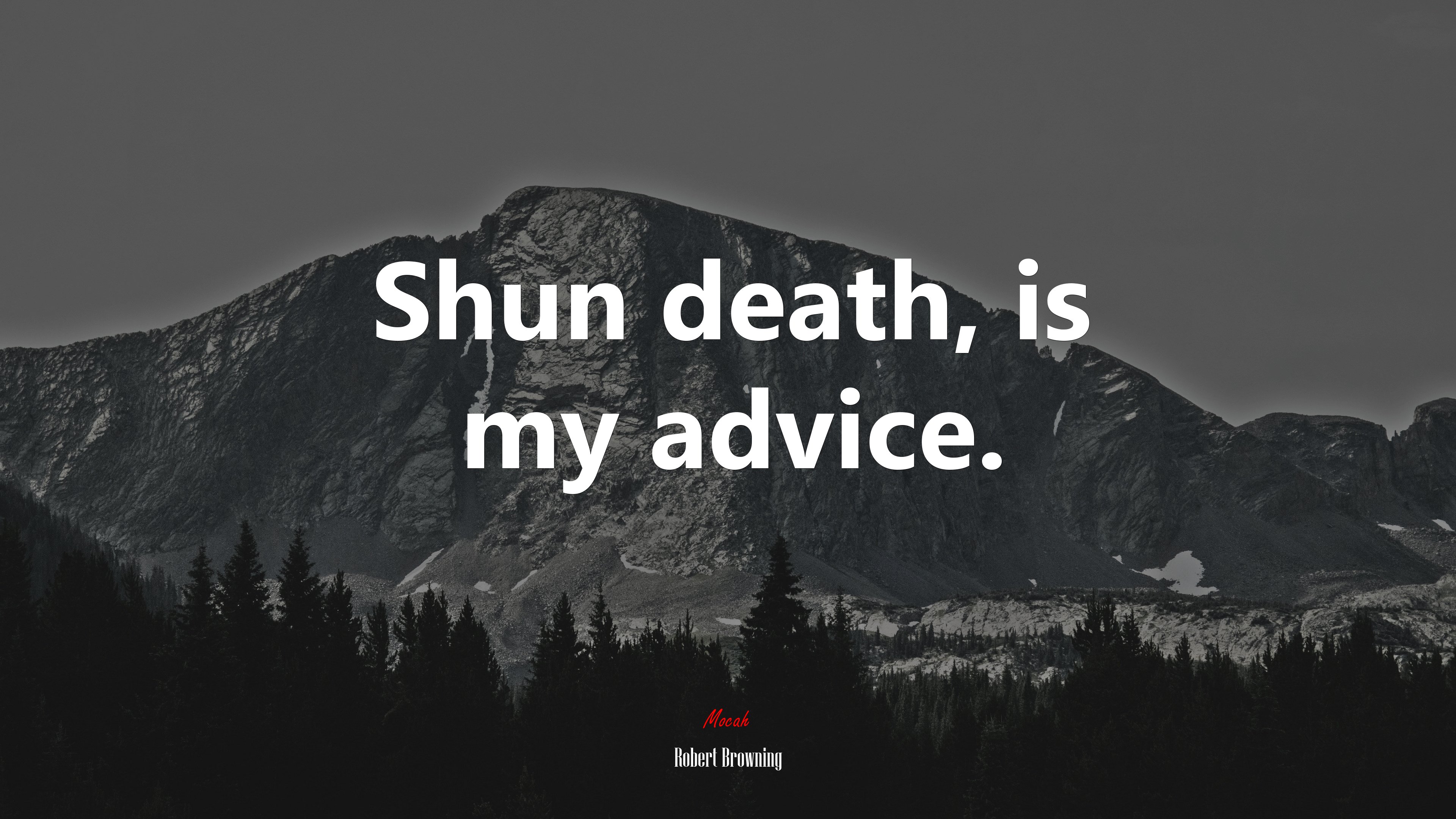 Shun death, is my advice. | Robert Browning quote HD Wallpaper