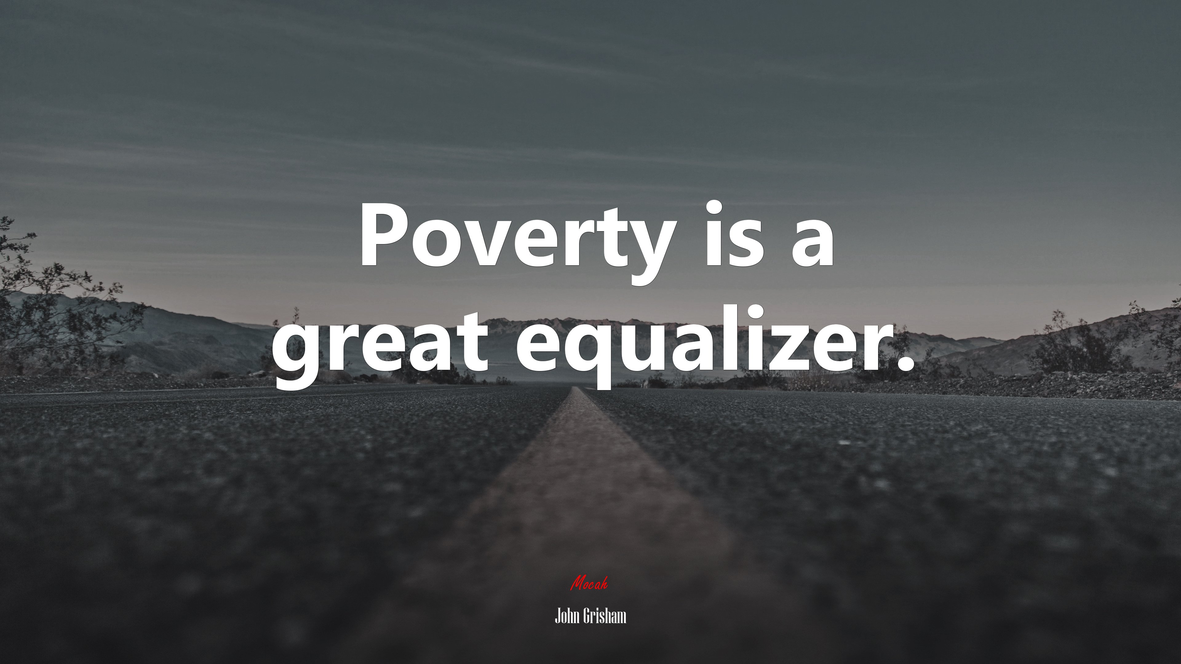 Poverty is a great equalizer. | John Grisham quote HD Wallpaper