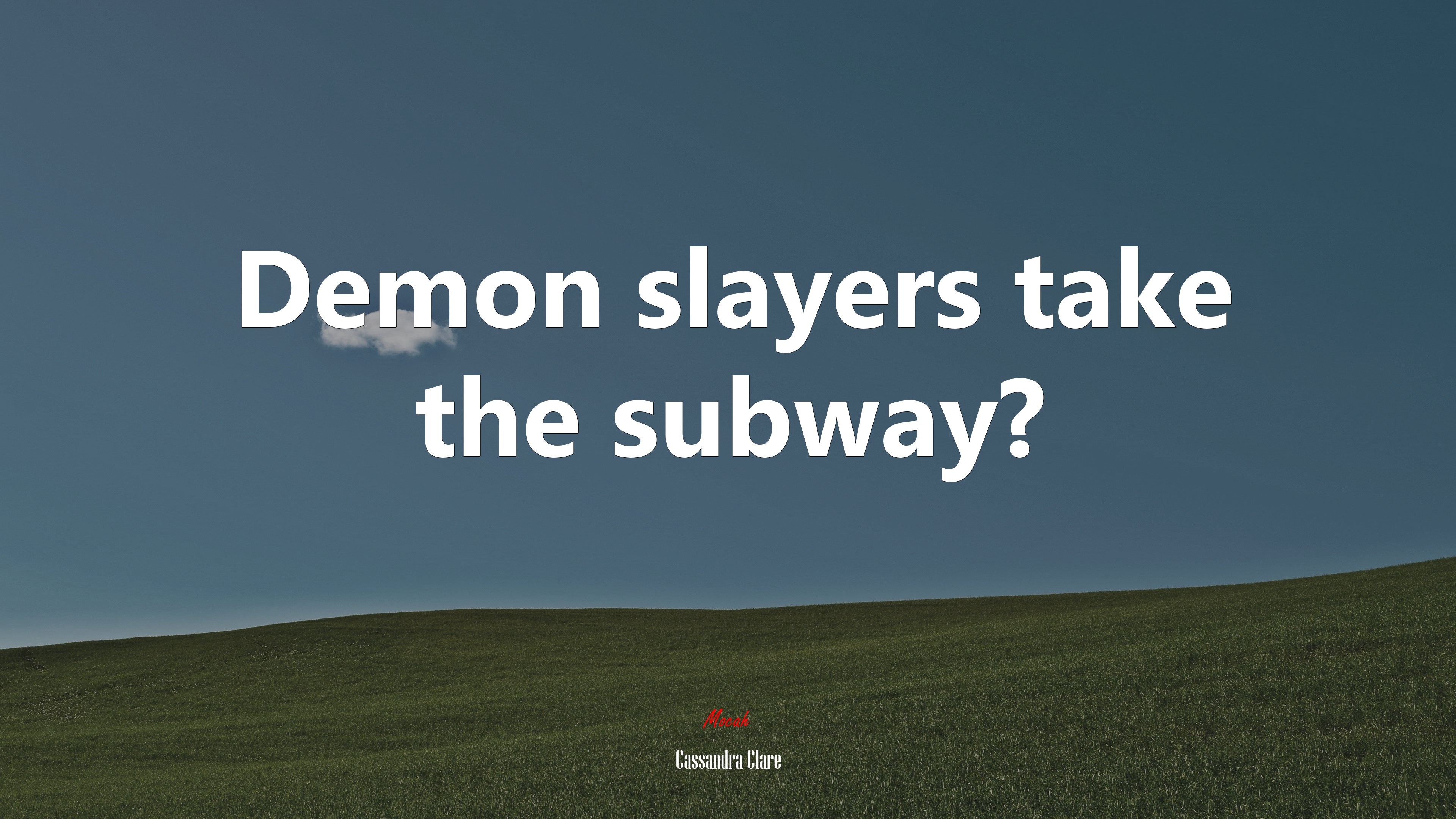 Demon slayers take the subway? | Cassandra Clare quote HD Wallpaper