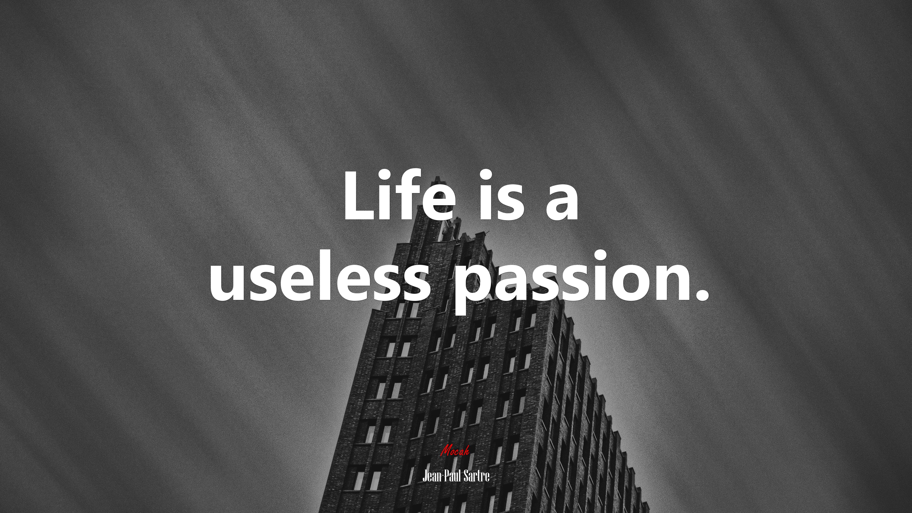 Life is a useless passion. | Jean-Paul Sartre quote HD Wallpaper