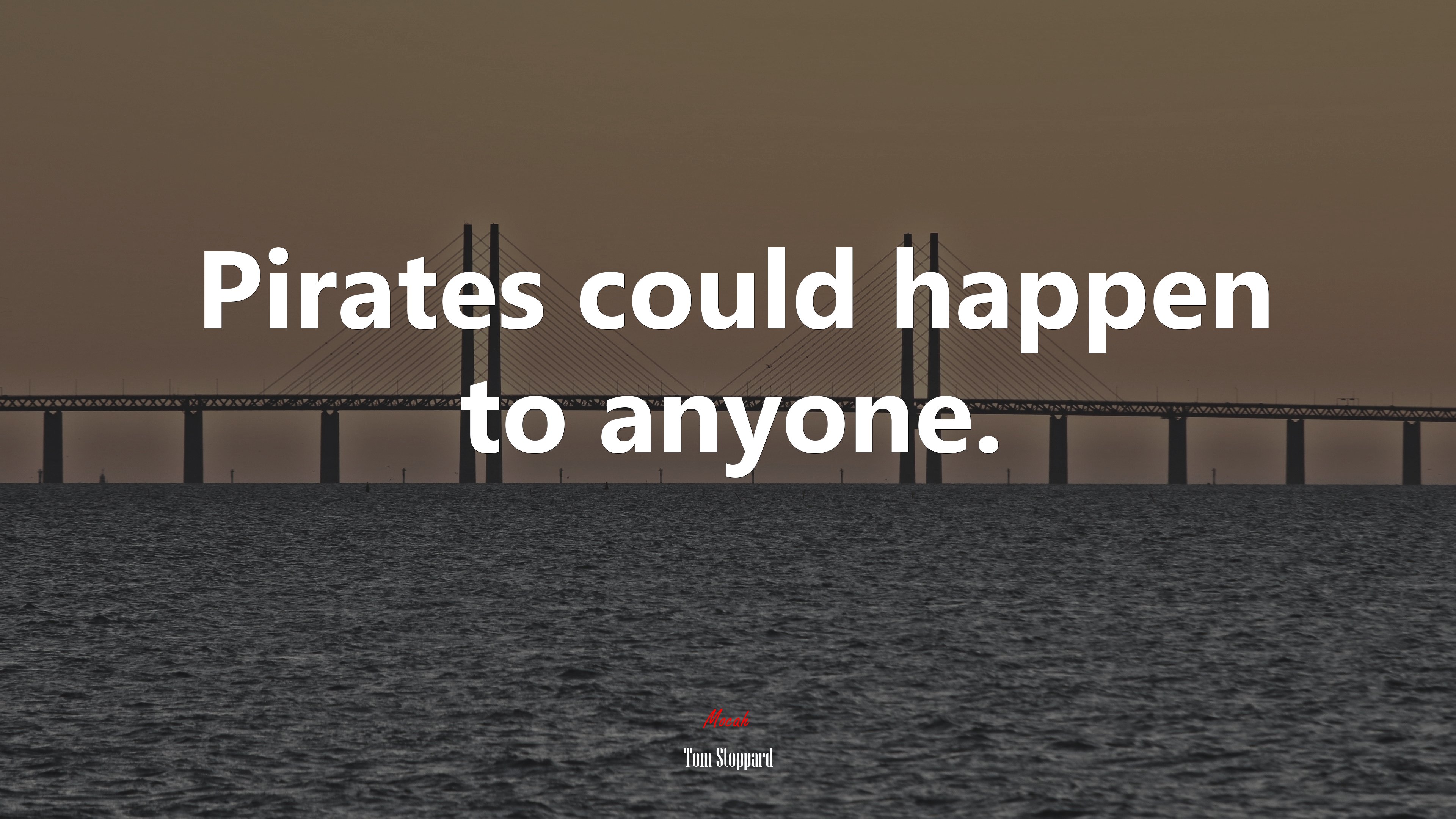 Pirates could happen to anyone. | Tom Stoppard quote HD Wallpaper