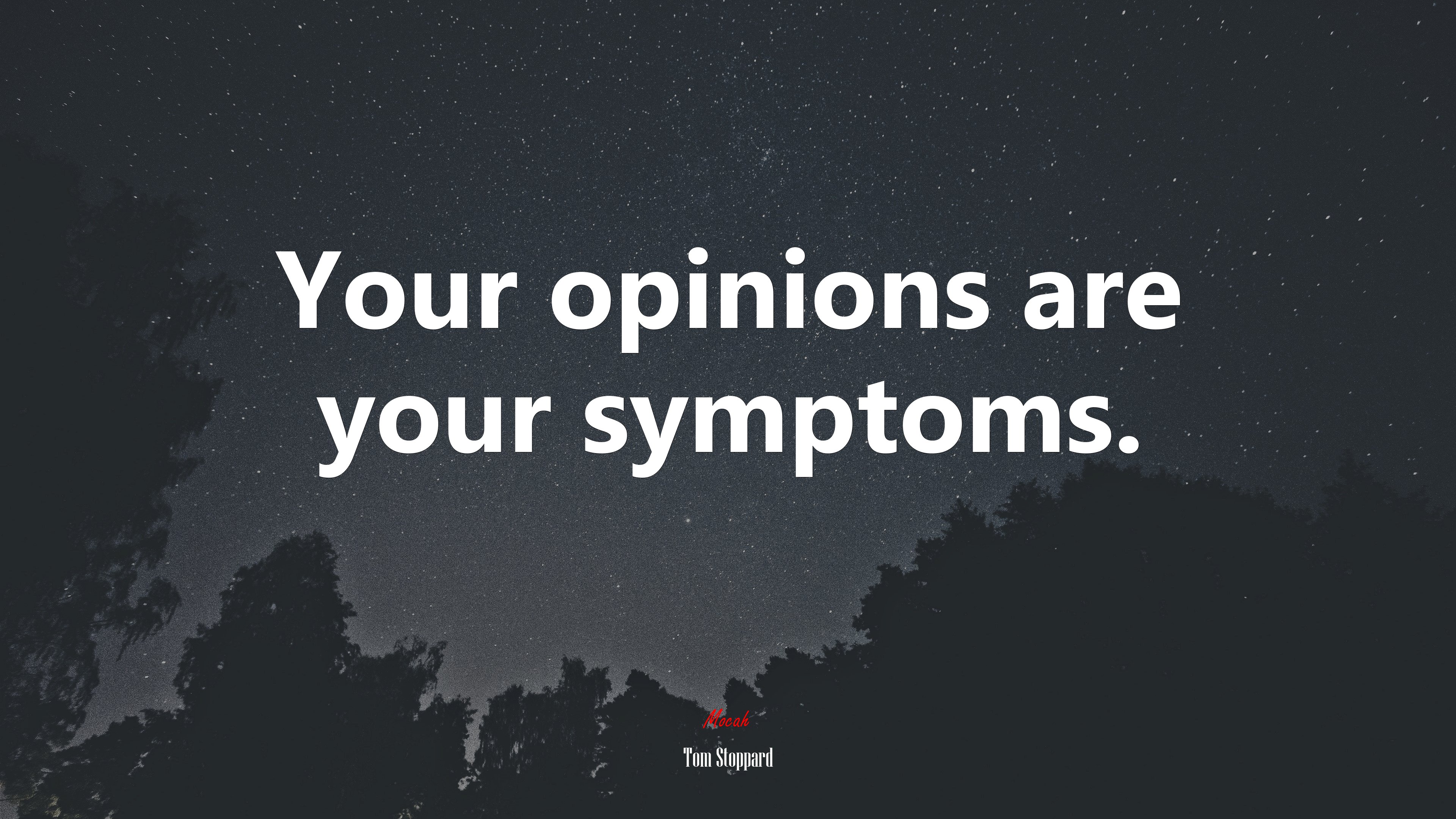 Your opinions are your symptoms. | Tom Stoppard quote HD Wallpaper