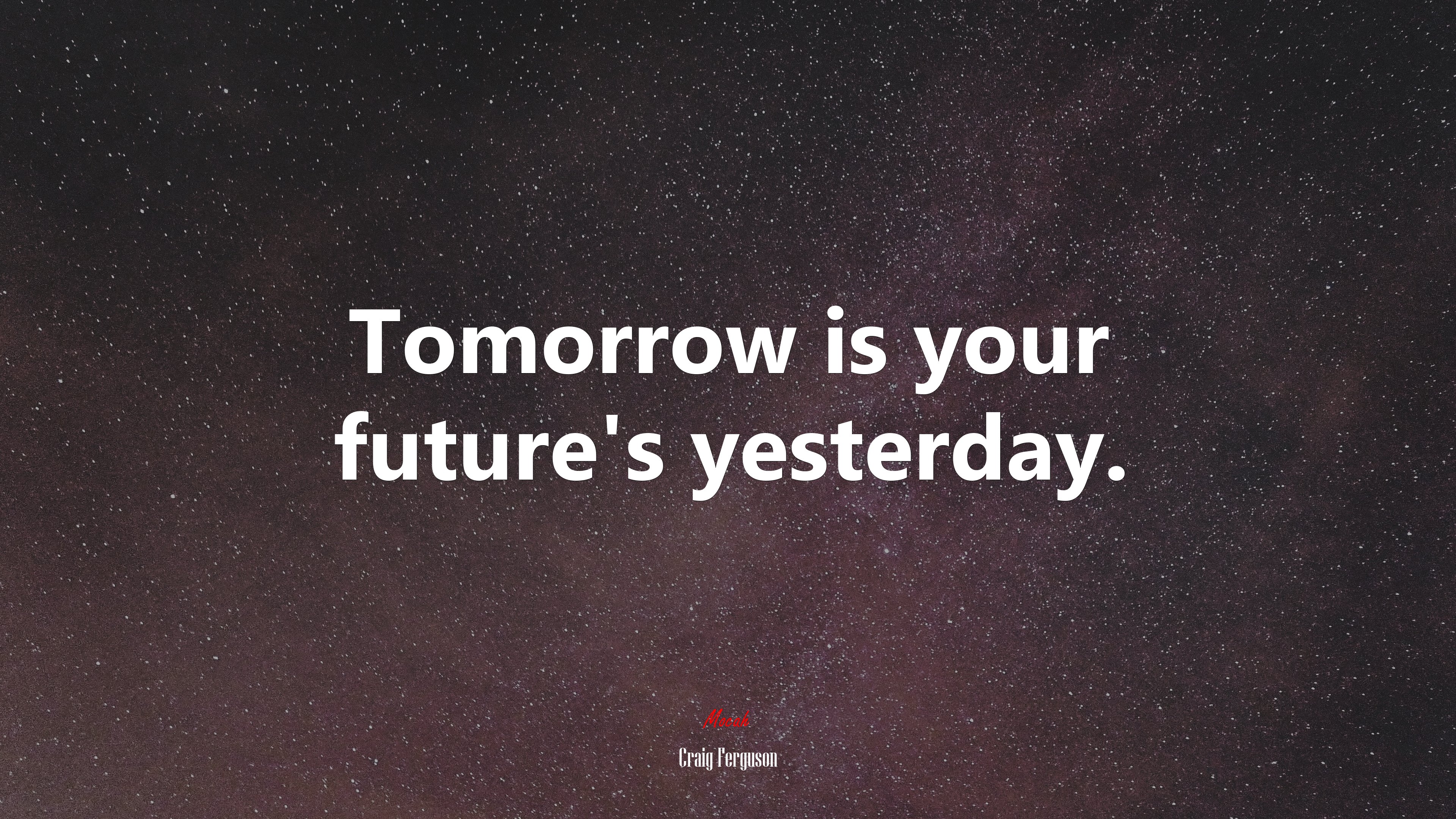 Tomorrow is your future’s yesterday. | Craig Ferguson quote HD Wallpaper
