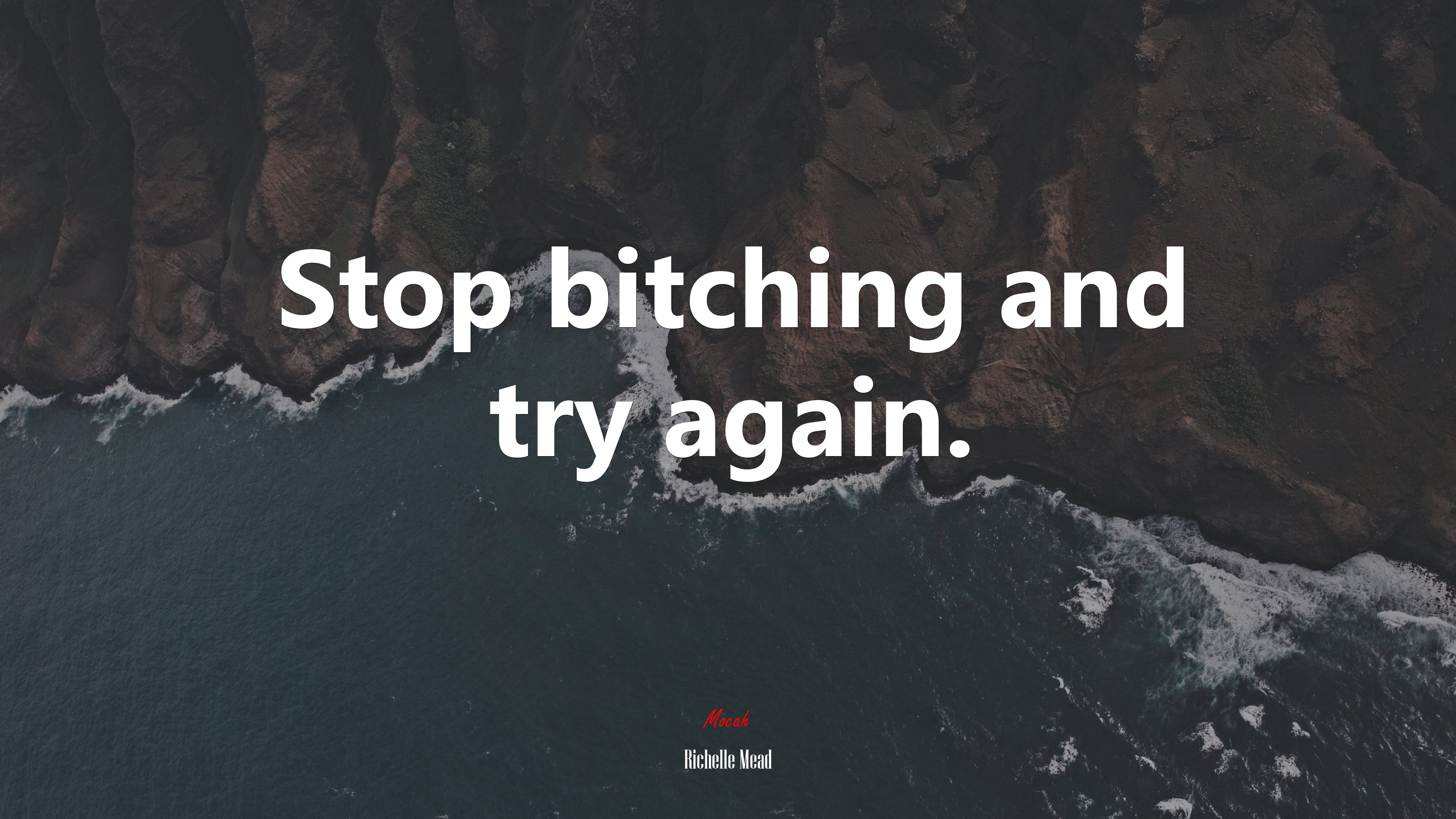 Stop bitching and try again. | Richelle Mead quote HD Wallpaper