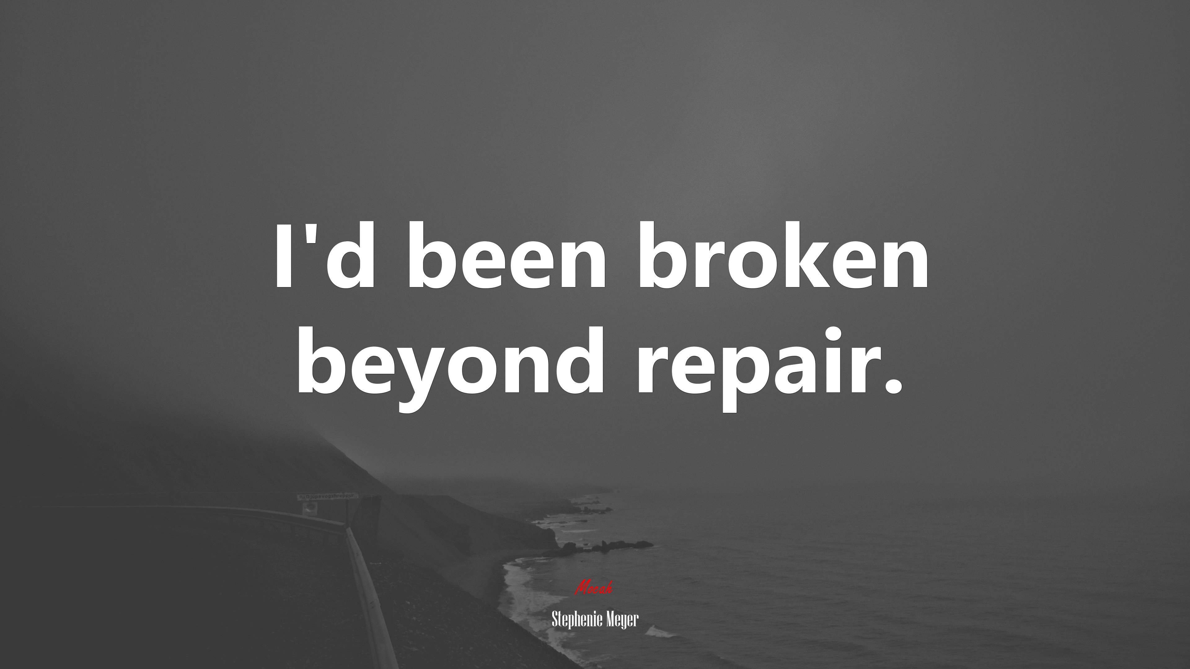 I’d been broken beyond repair. | Stephenie Meyer quote HD Wallpaper