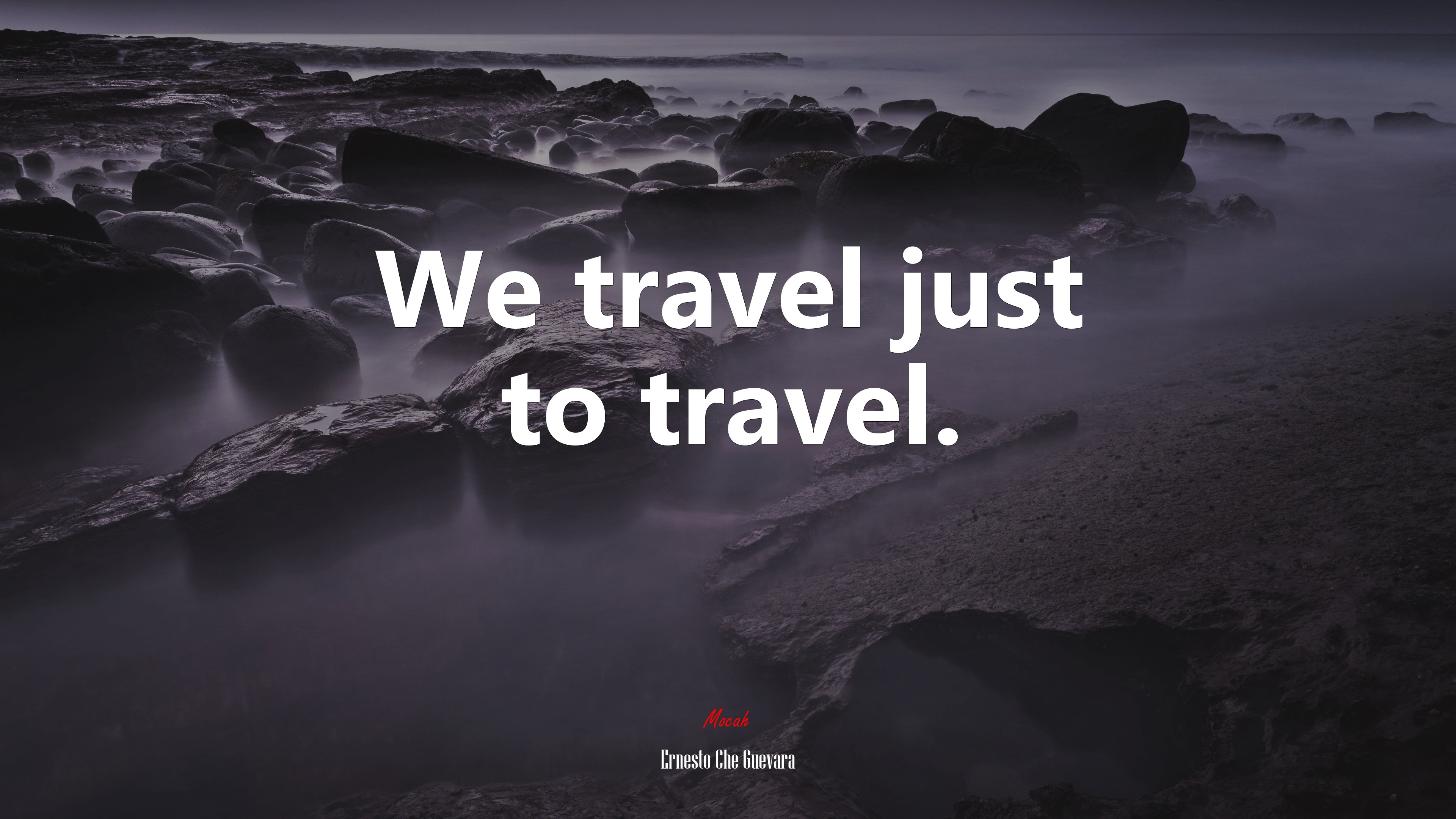 We travel just to travel. | Ernesto Che Guevara quote HD Wallpaper