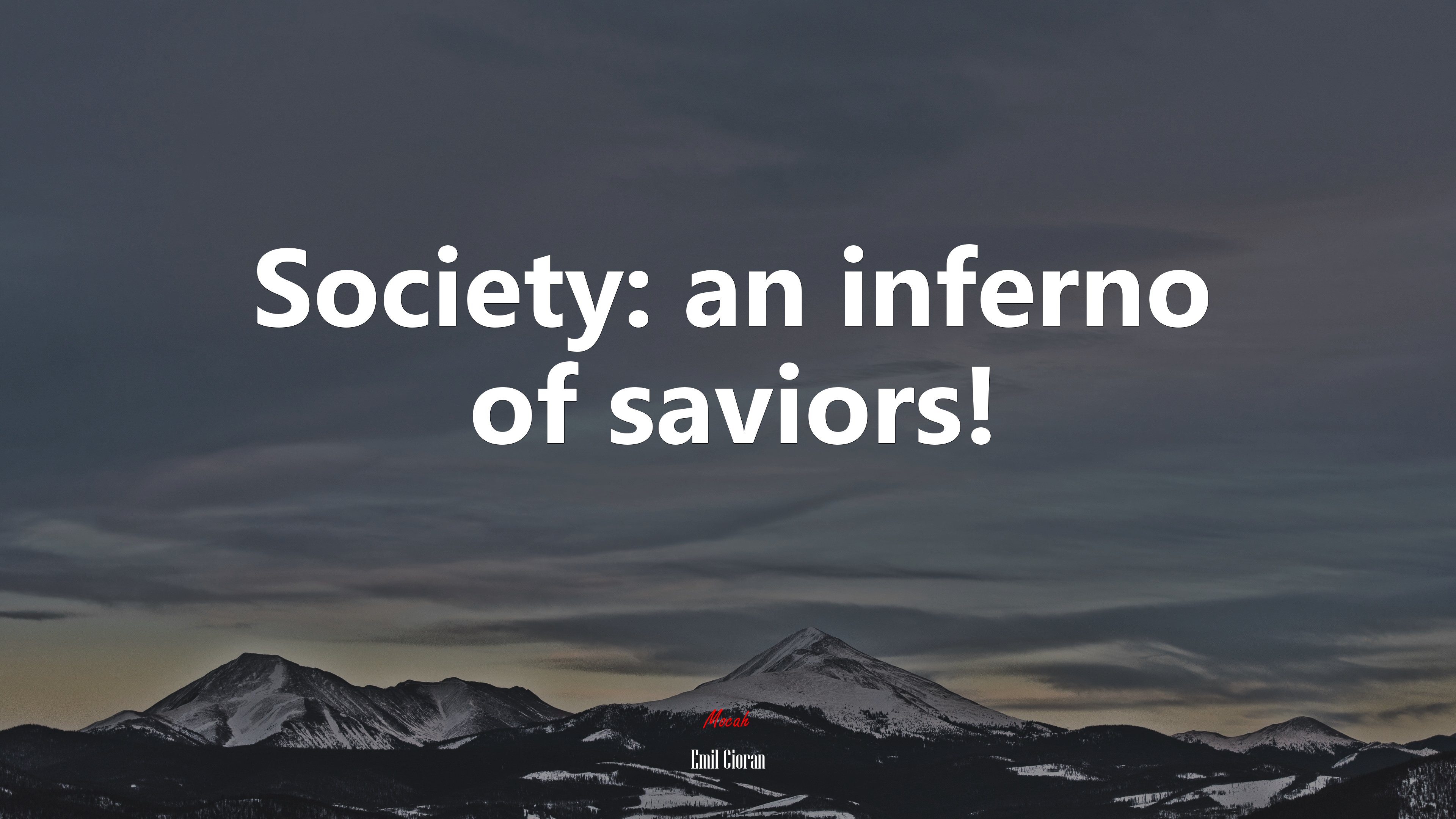 Society: an inferno of saviors! | Emil Cioran quote HD Wallpaper