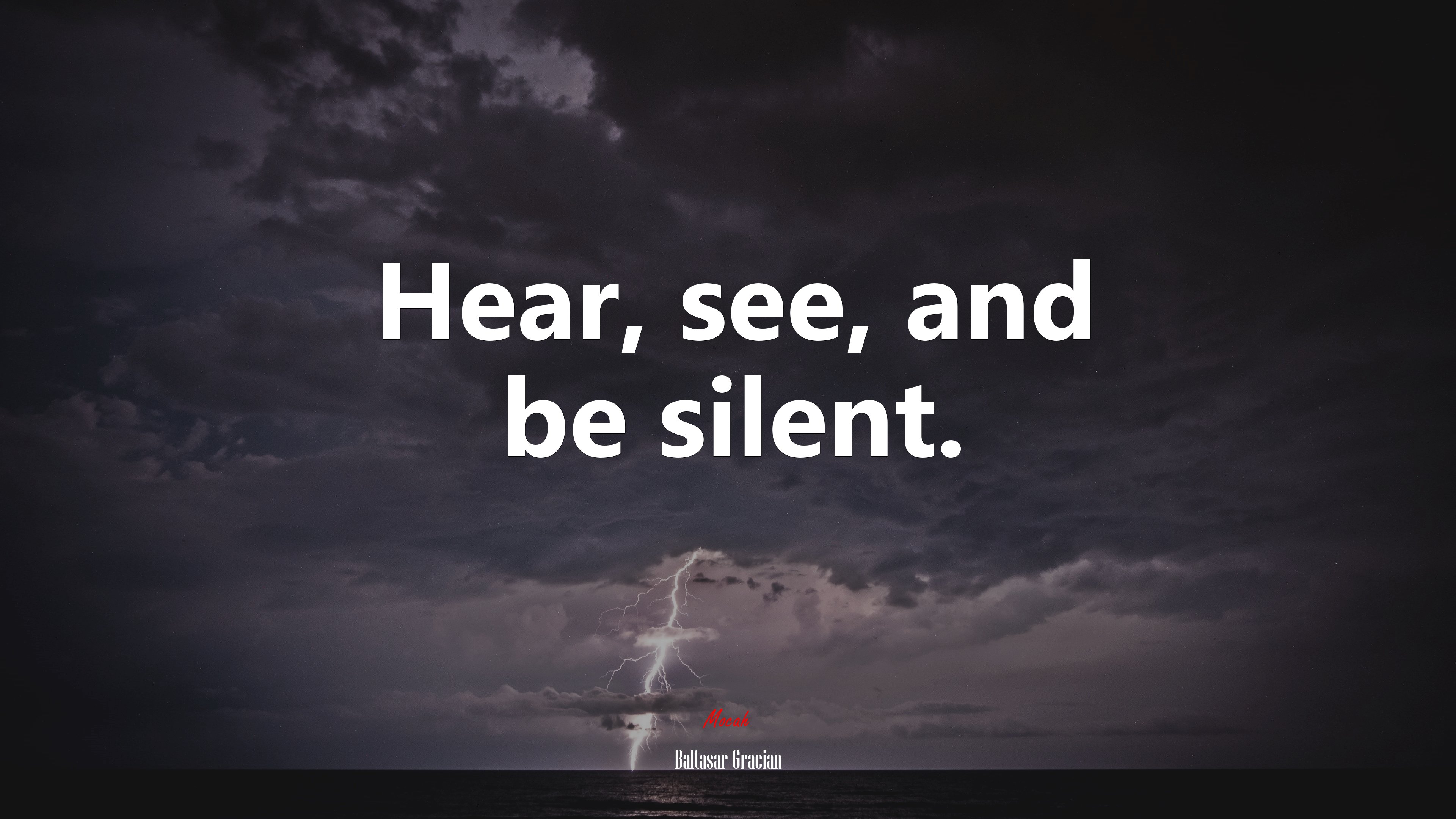 Hear, see, and be silent. | Baltasar Gracián quote HD Wallpaper