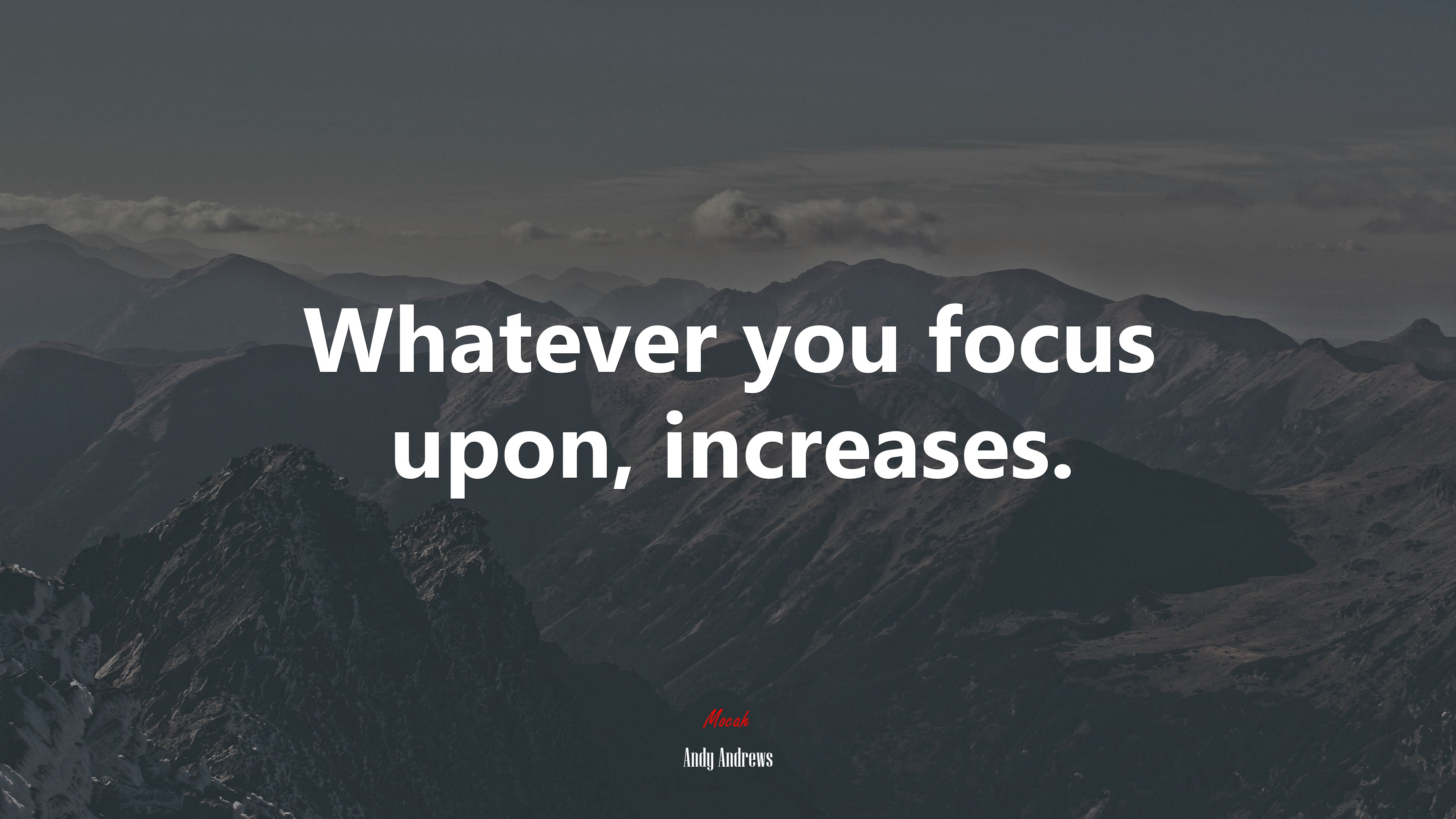 Whatever you focus upon, increases. | Andy Andrews quote HD Wallpaper
