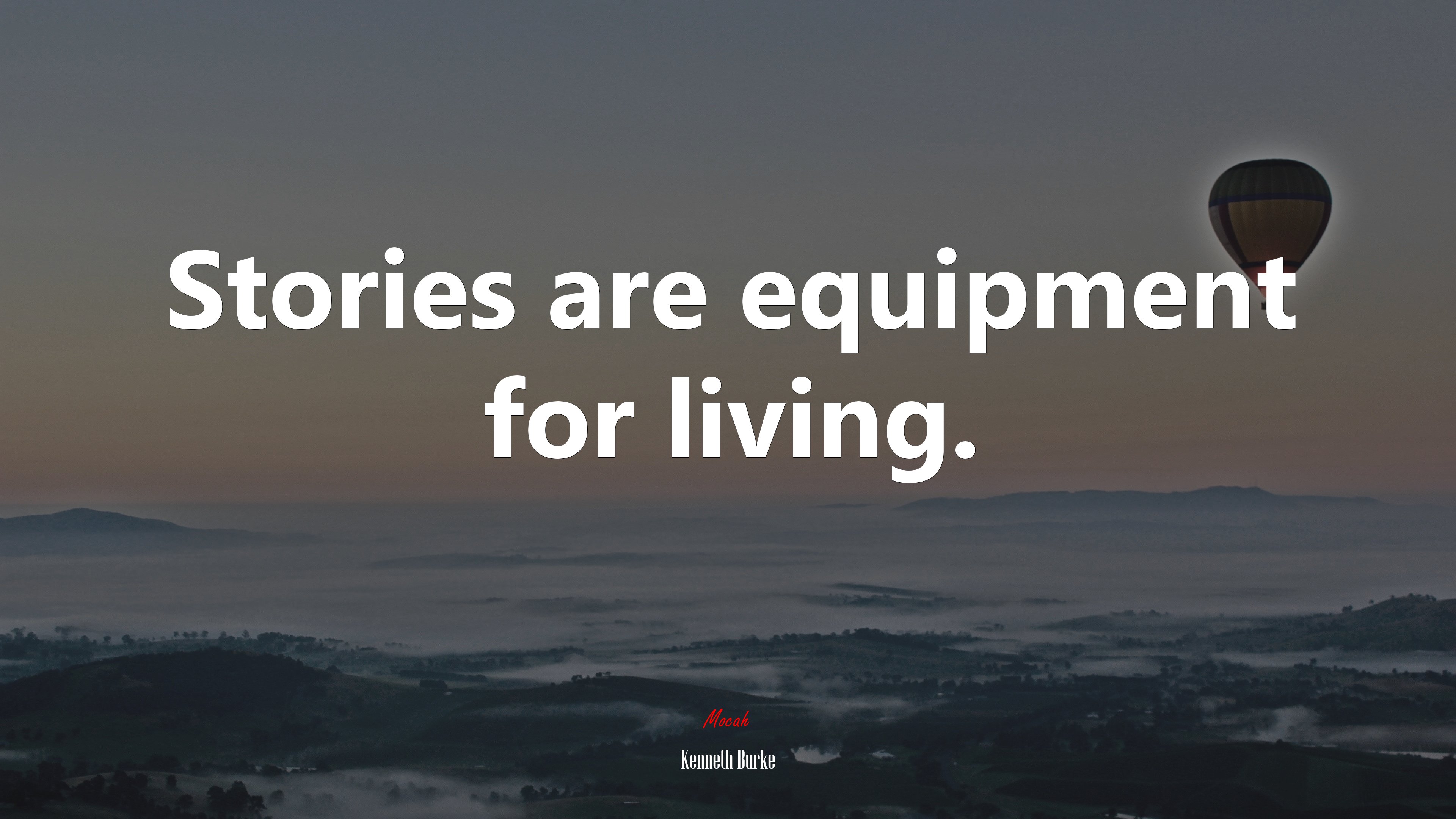 Stories are equipment for living. | Kenneth Burke quote HD Wallpaper