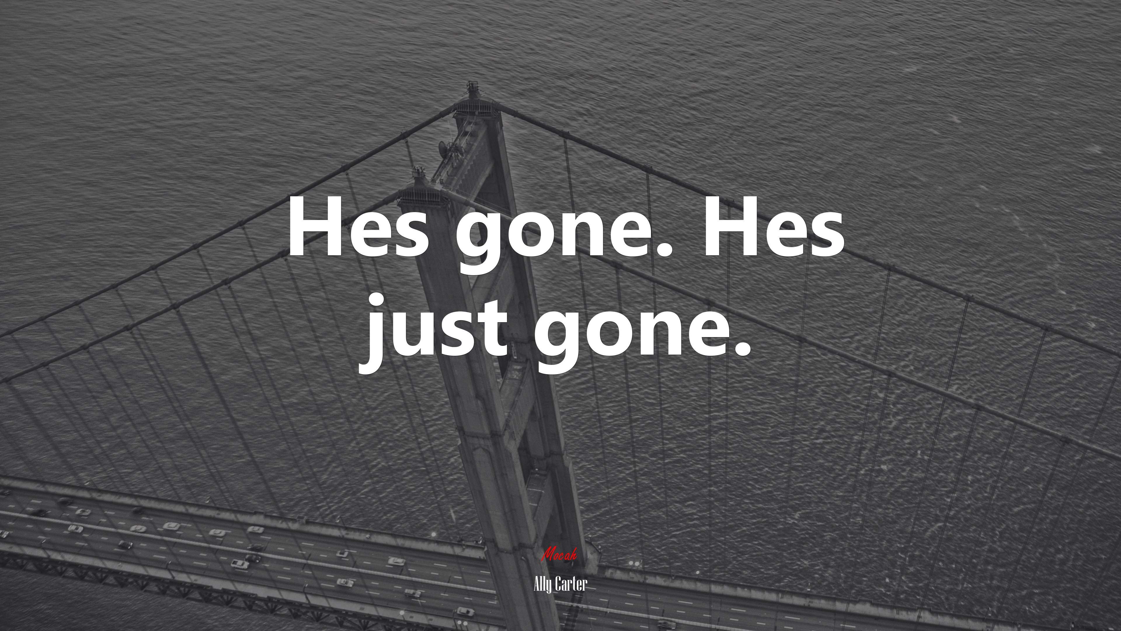 Hes gone. Hes just gone. | Ally Carter quote HD Wallpaper
