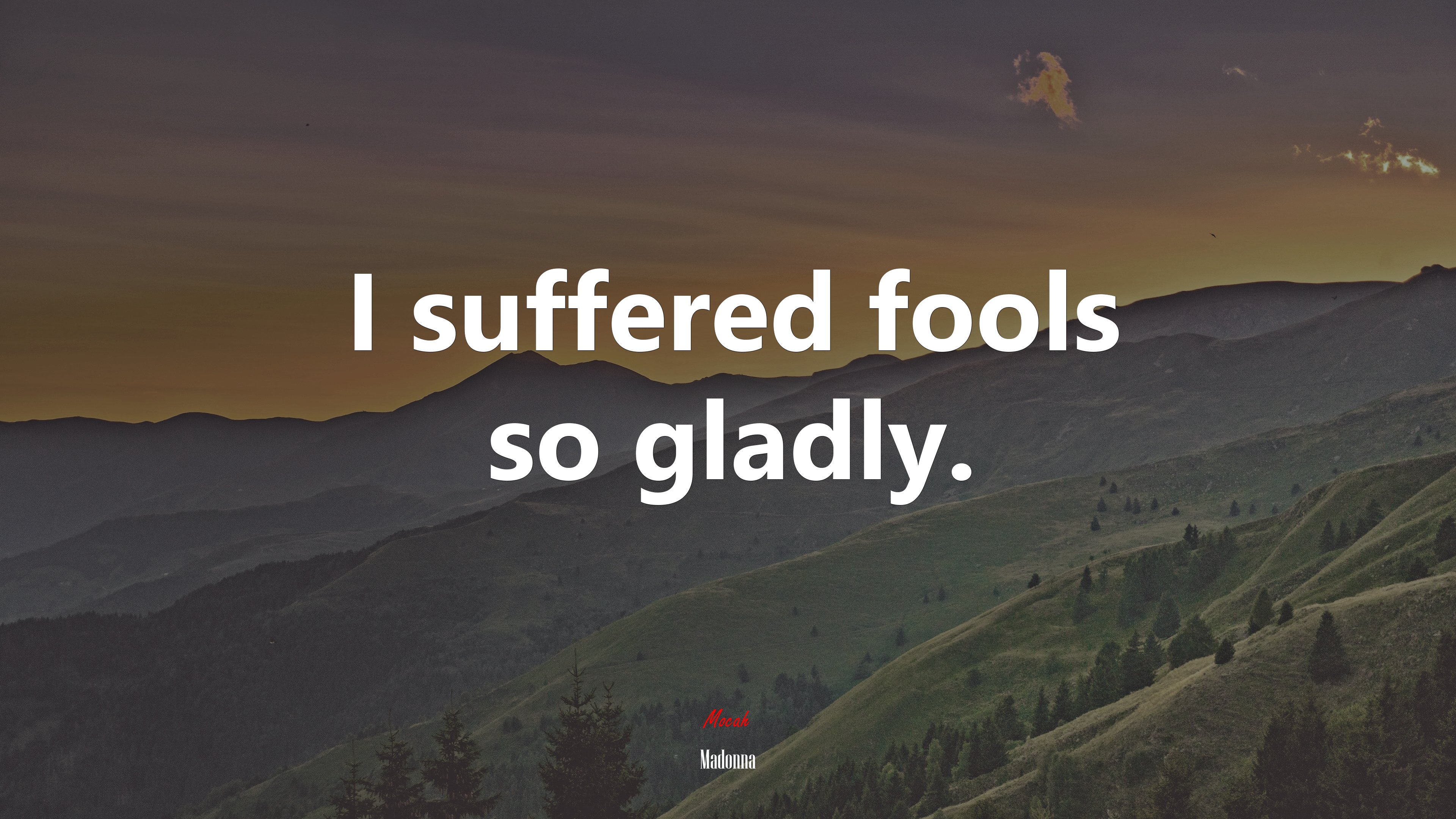 I suffered fools so gladly. | Madonna quote HD Wallpaper