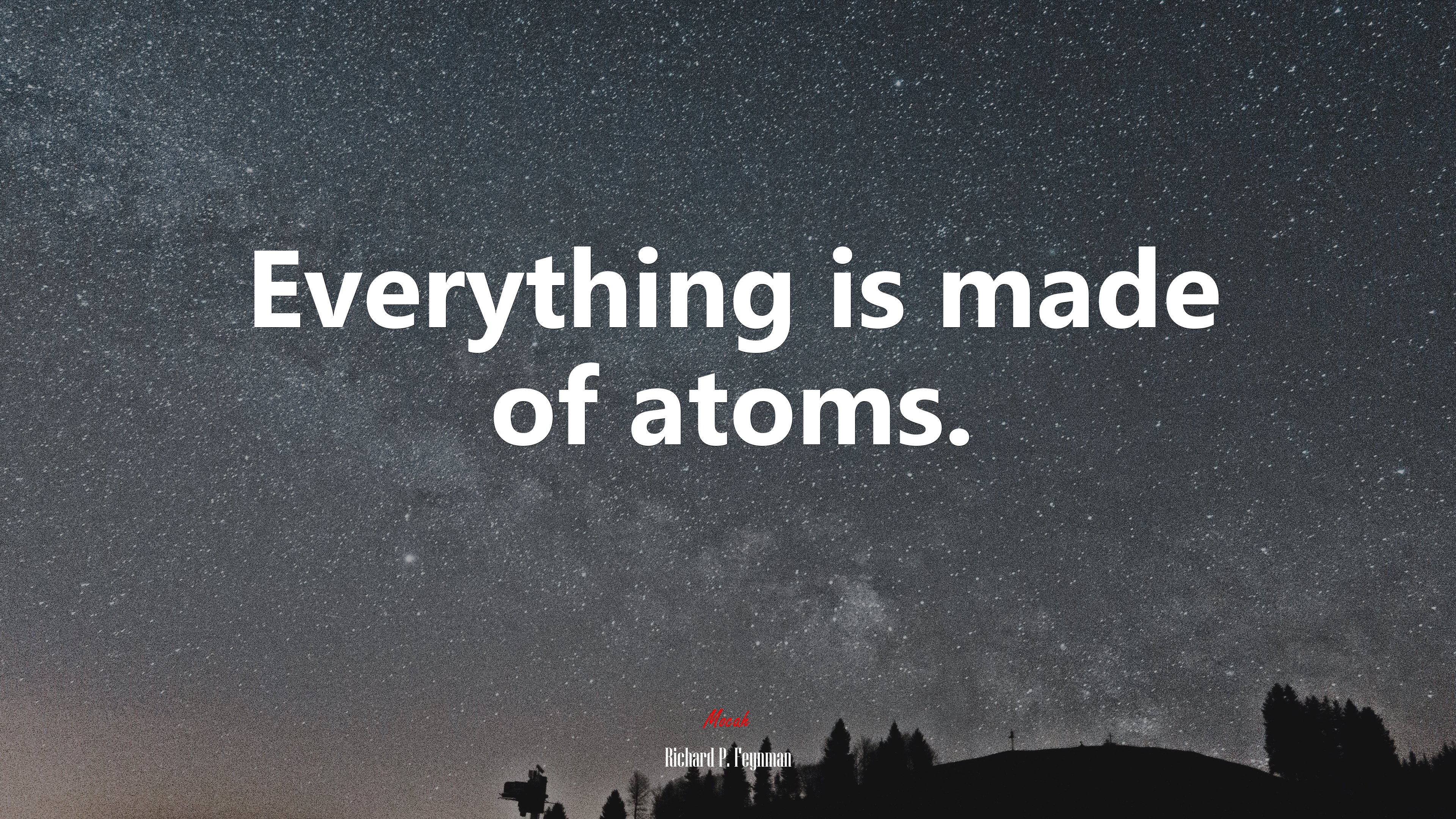 Everything is made of atoms. | Richard P. Feynman quote HD Wallpaper