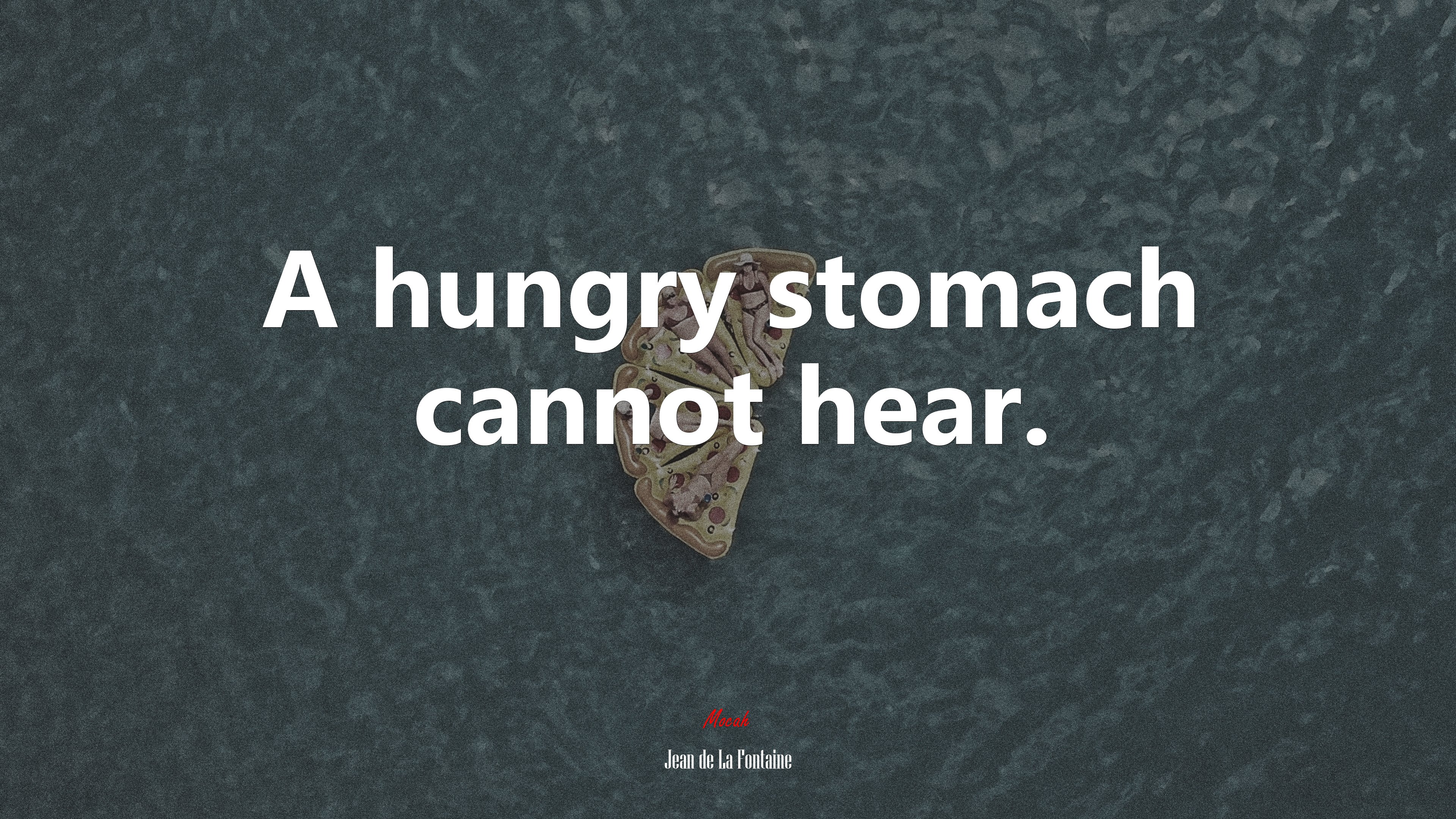 A hungry stomach cannot hear. | Jean de La Fontaine quote HD Wallpaper