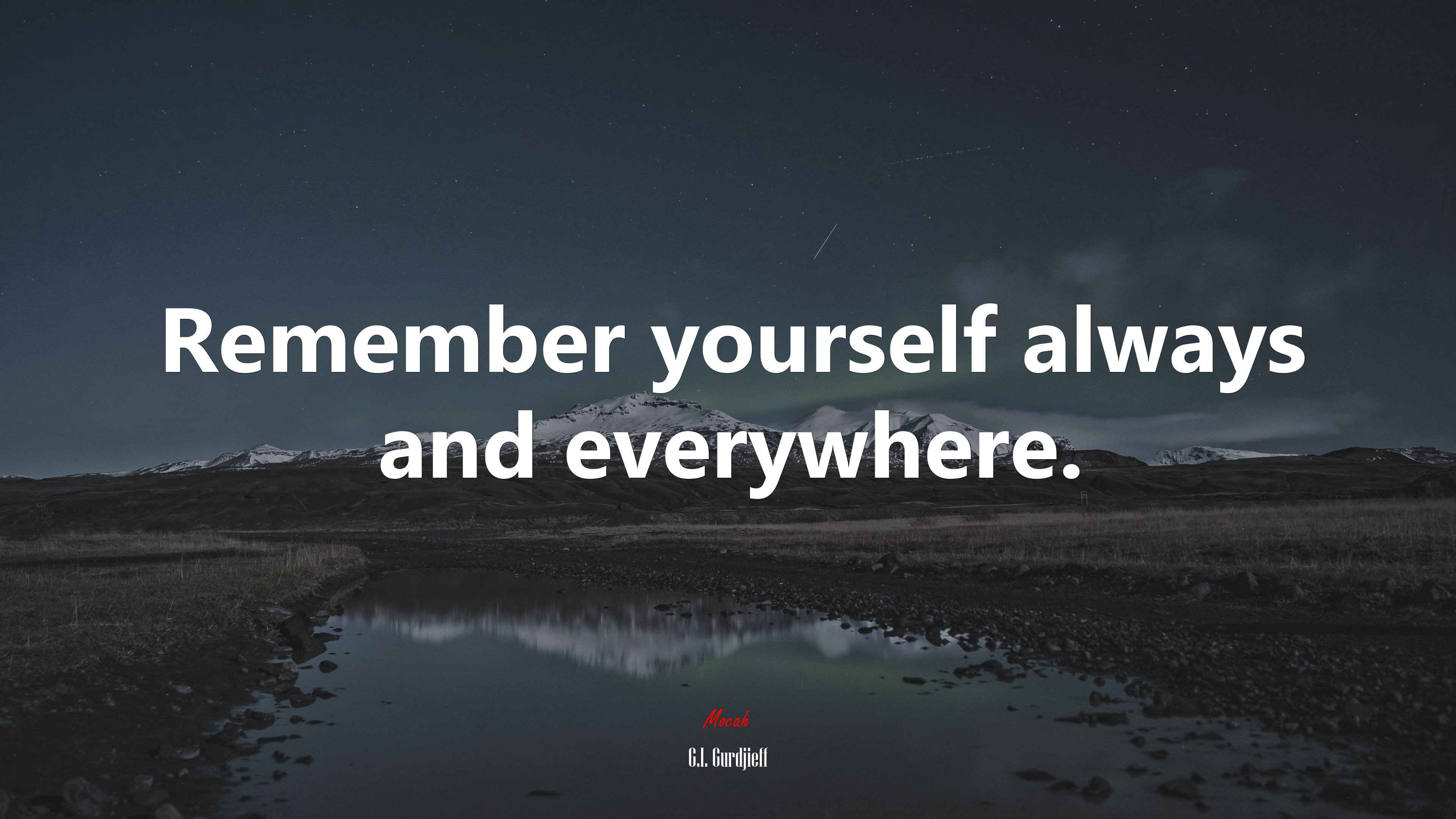 Remember yourself always and everywhere. | G.I. Gurdjieff quote HD Wallpaper