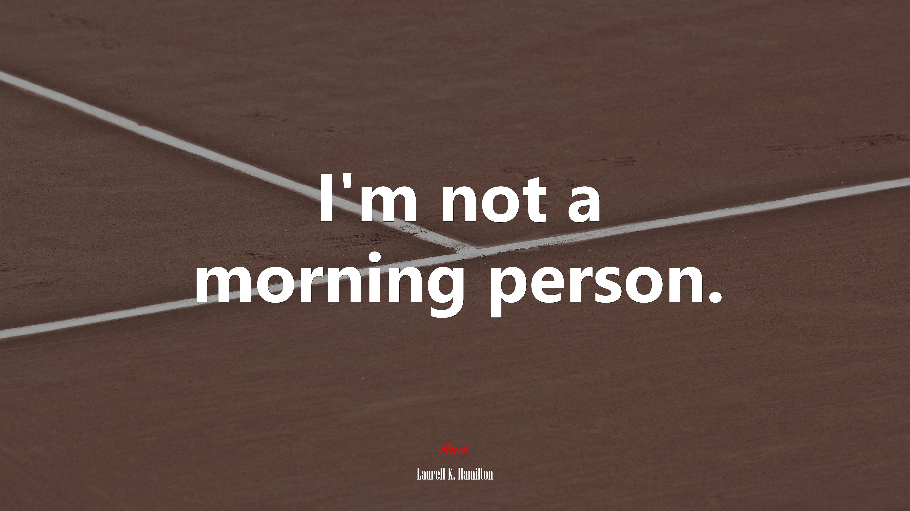 I’m not a morning person. | Laurell K. Hamilton quote HD Wallpaper