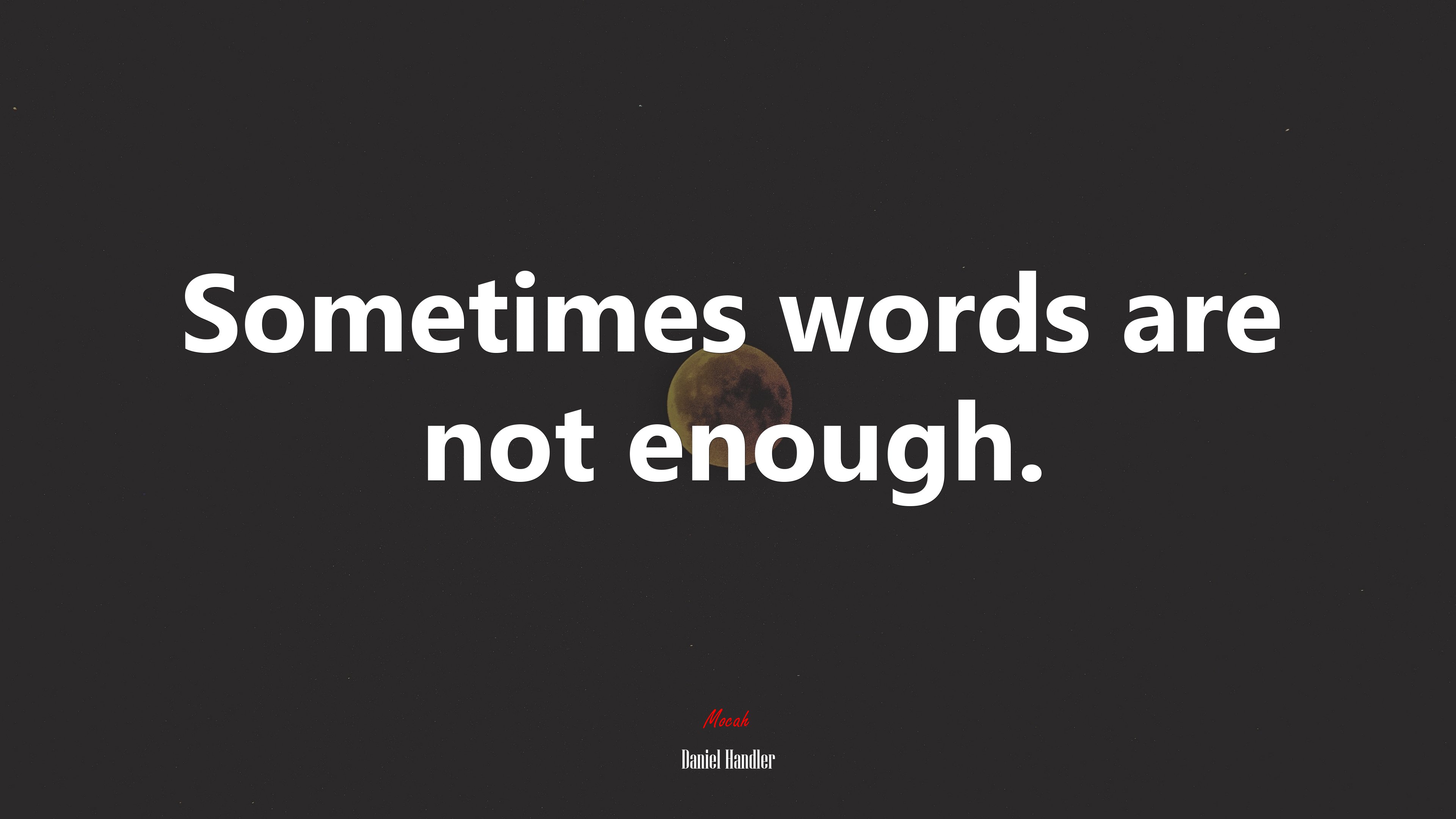 Sometimes words are not enough. | Daniel Handler quote HD Wallpaper